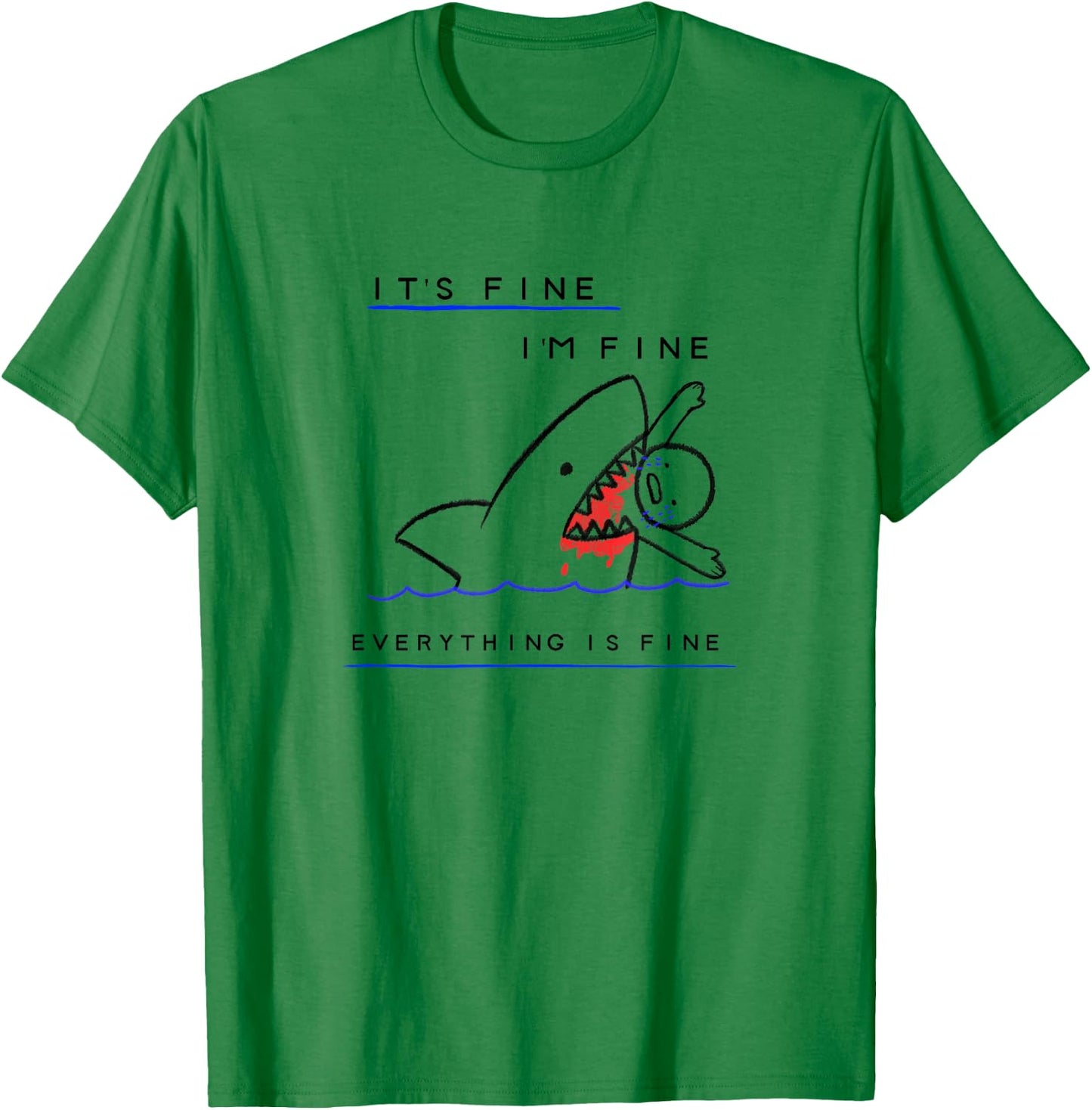 Funny Sarcastic Bloody Its Fine Im Fine Everythings Fine T-Shirt - T-Shirt | Irish Green