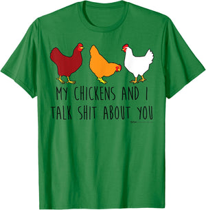 My Chickens And I Talk Shit About You Funny Chicken Farmers T-Shirt - T-Shirt | Irish Green