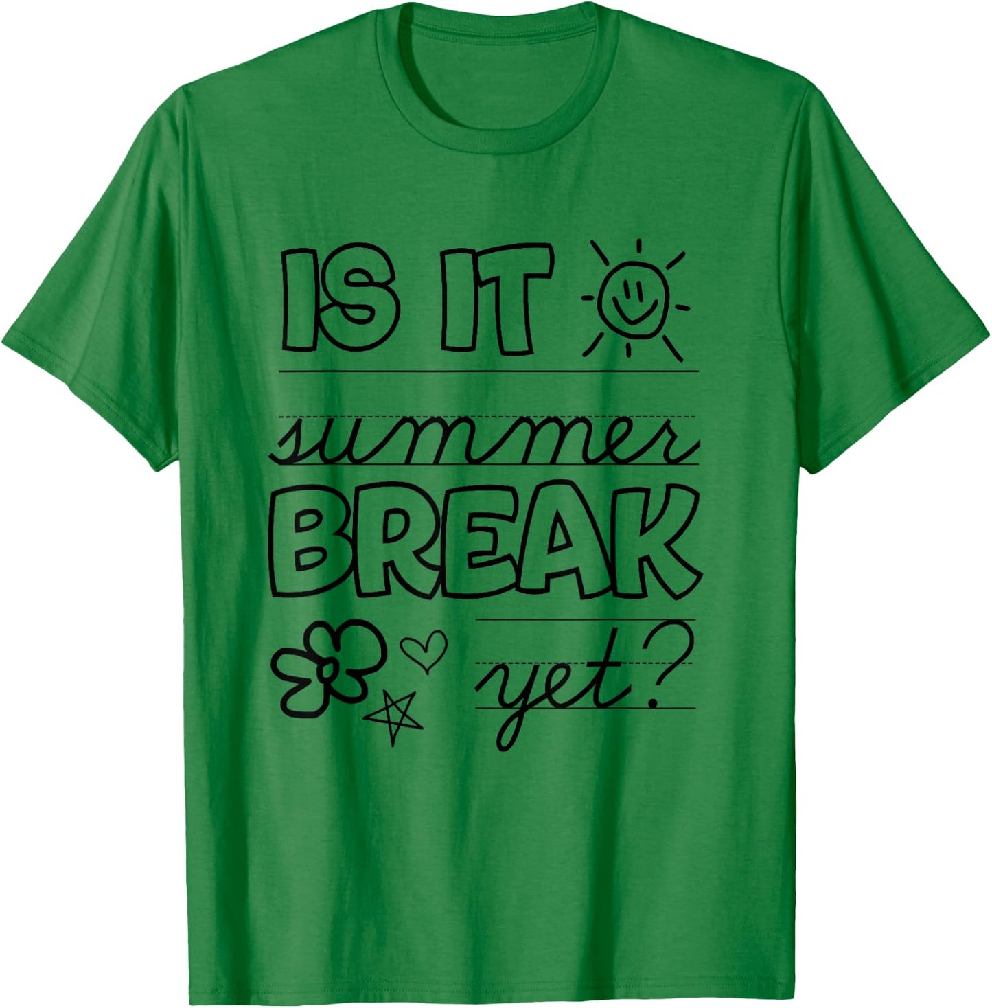 Teacher End Of Year Shirt Is It Summer Break Yet? Last Day T-Shirt - T-Shirt | Irish Green