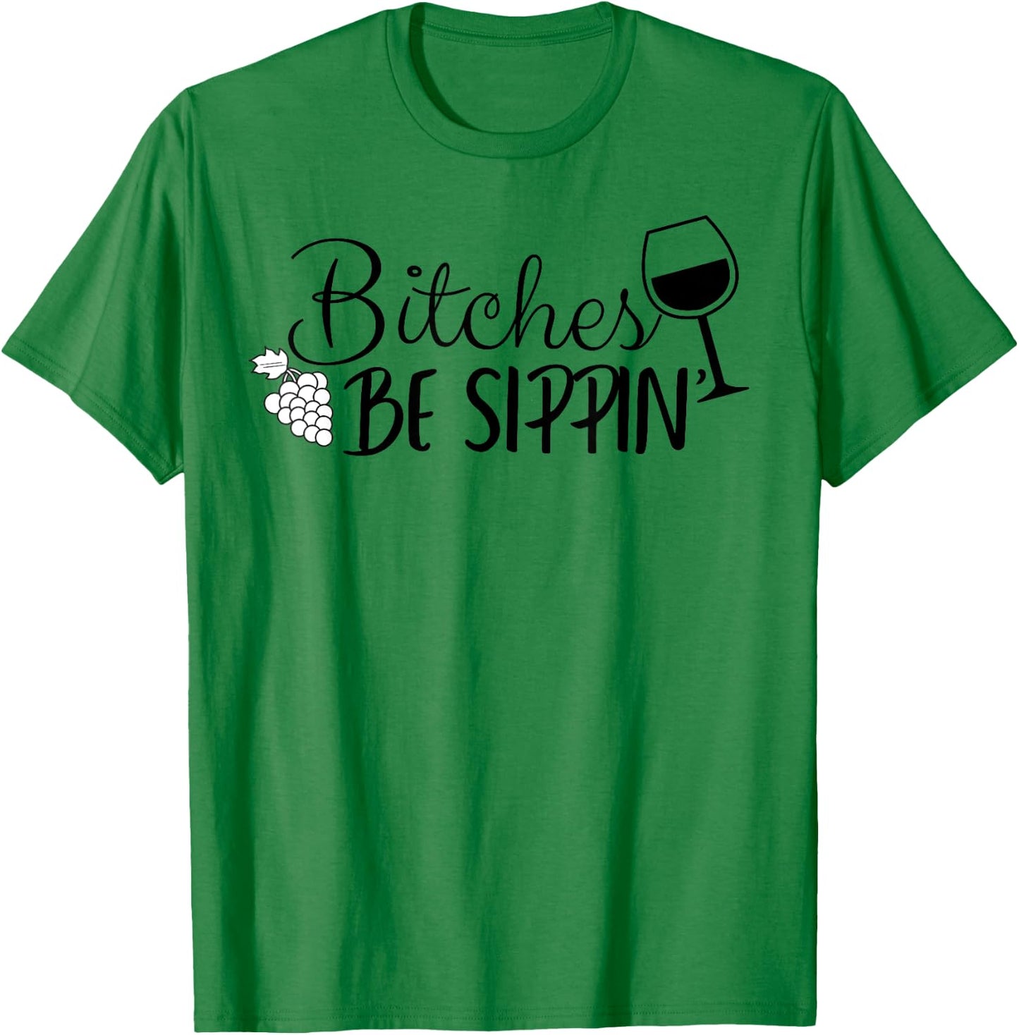 Bitches Be Sippin T-Shirt - T-Shirt | Irish Green