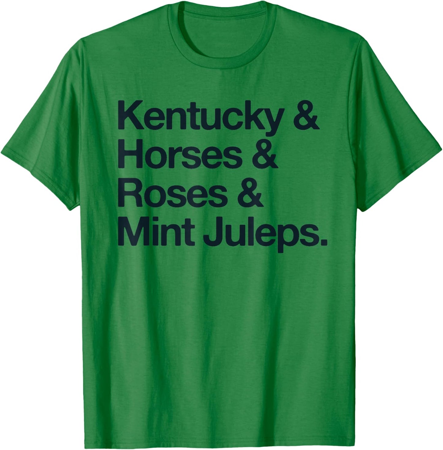 Kentucky And Horses And Roses And Mint Juleps T-Shirt - T-Shirt | Irish Green