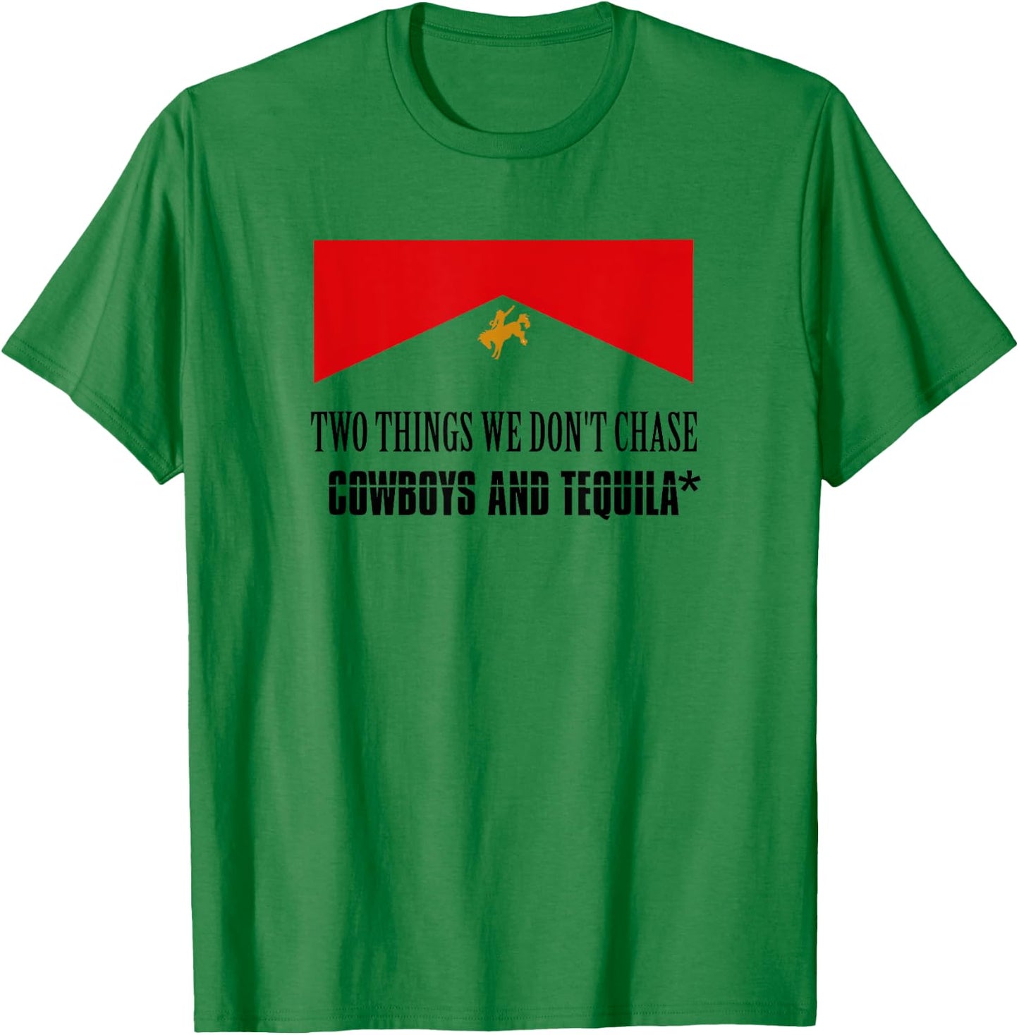 Two Things We Don't Chase Cowboys And Tequila Rodeo Retro T-Shirt - T-Shirt | Irish Green