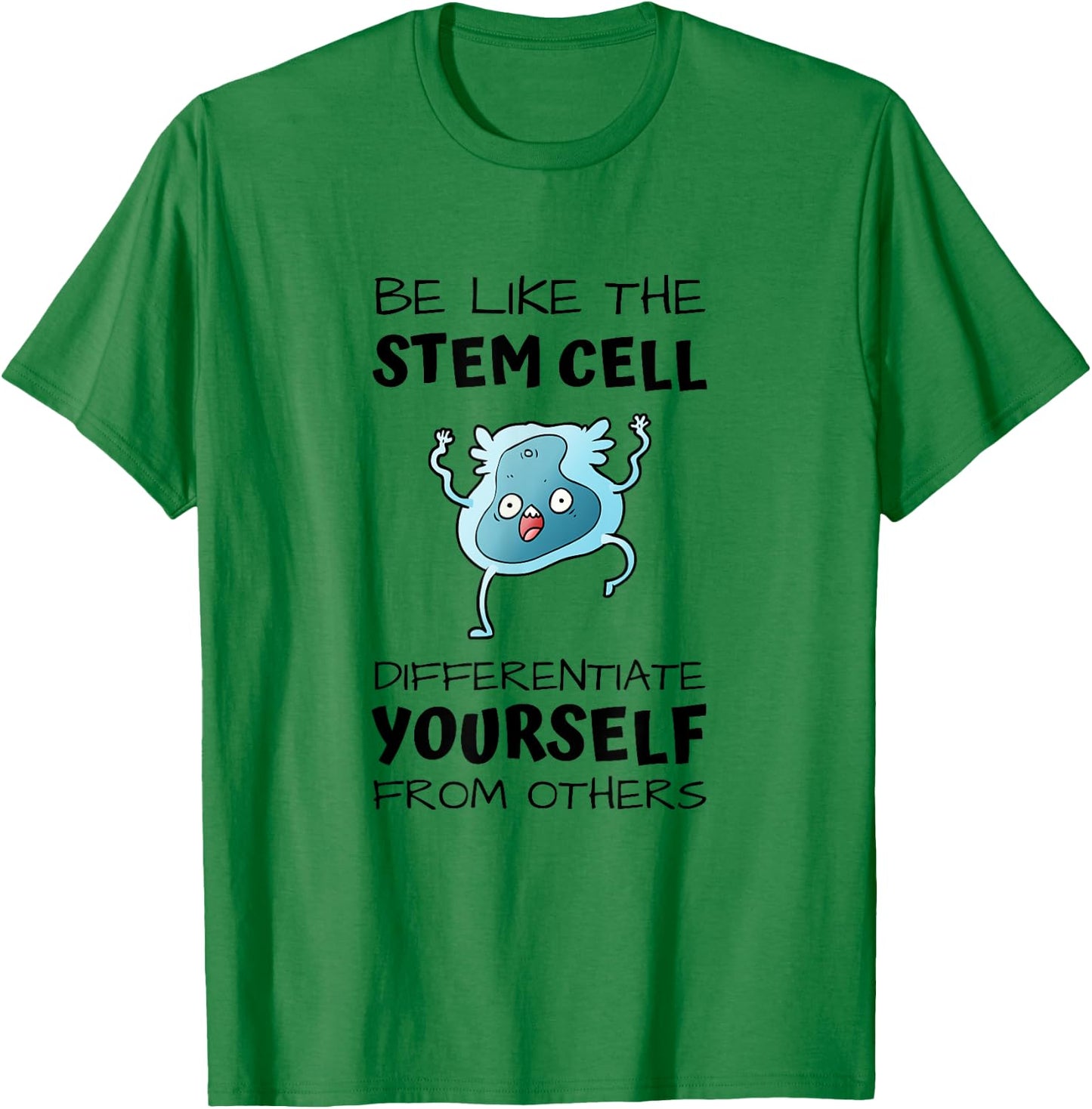 Be like the stem cell, differentiate yourself from others T-Shirt - T-Shirt | Irish Green