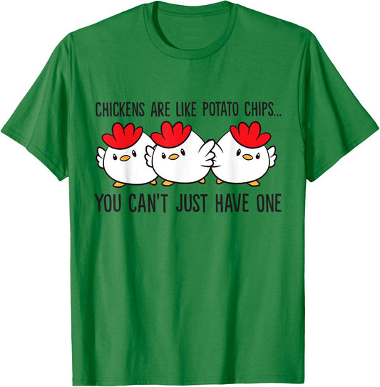 Chickens Are Like Potato Chips You Can't Just Have One T-Shirt - T-Shirt | Irish Green