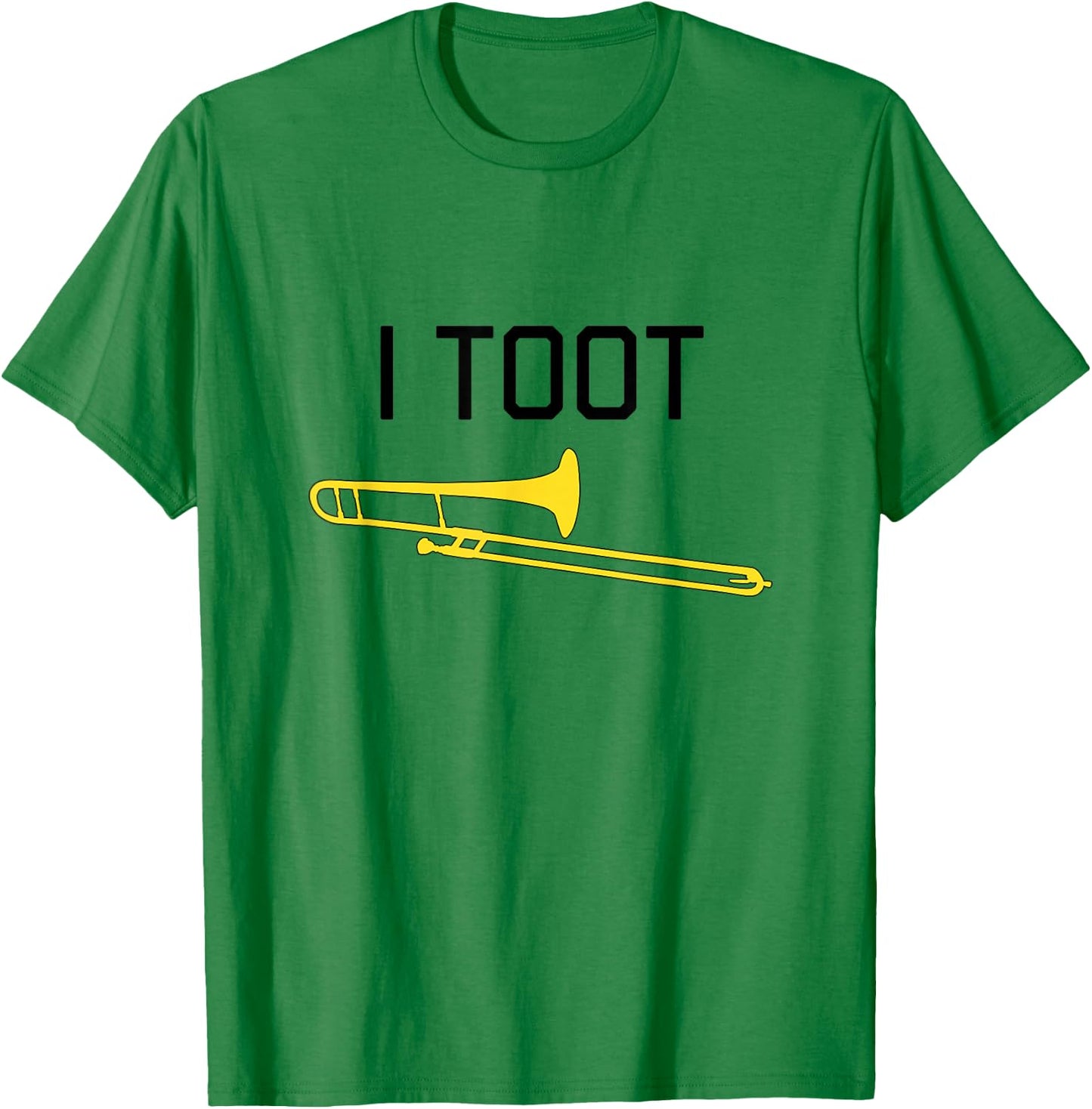 I TOOT, Marching Band, Concert Band - Funny Trombone T-Shirt - T-Shirt | Irish Green