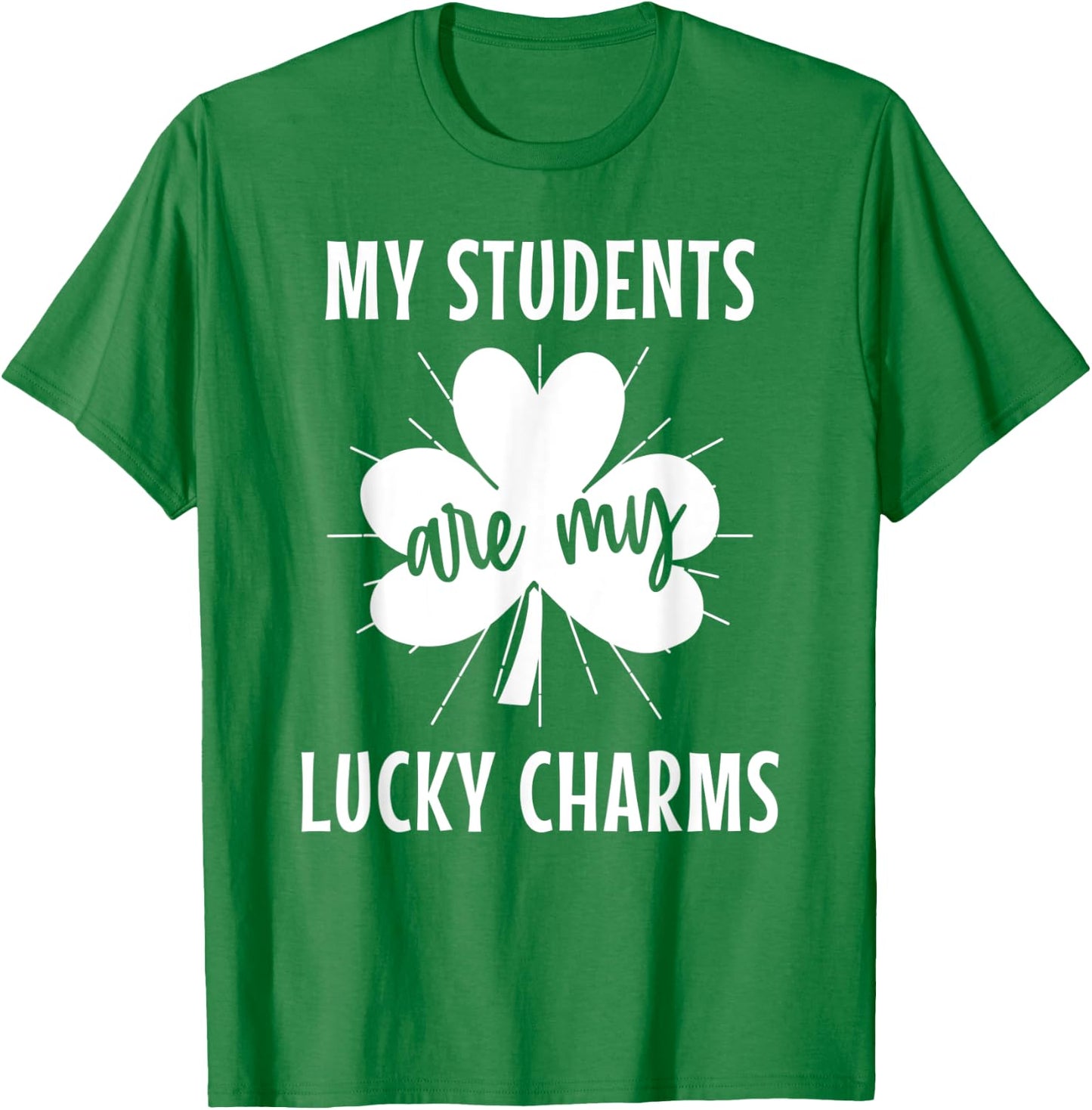 My Students Are My Lucky Charms Teacher St Patricks Day Men Women T-Shirt - T-Shirt | Irish Green