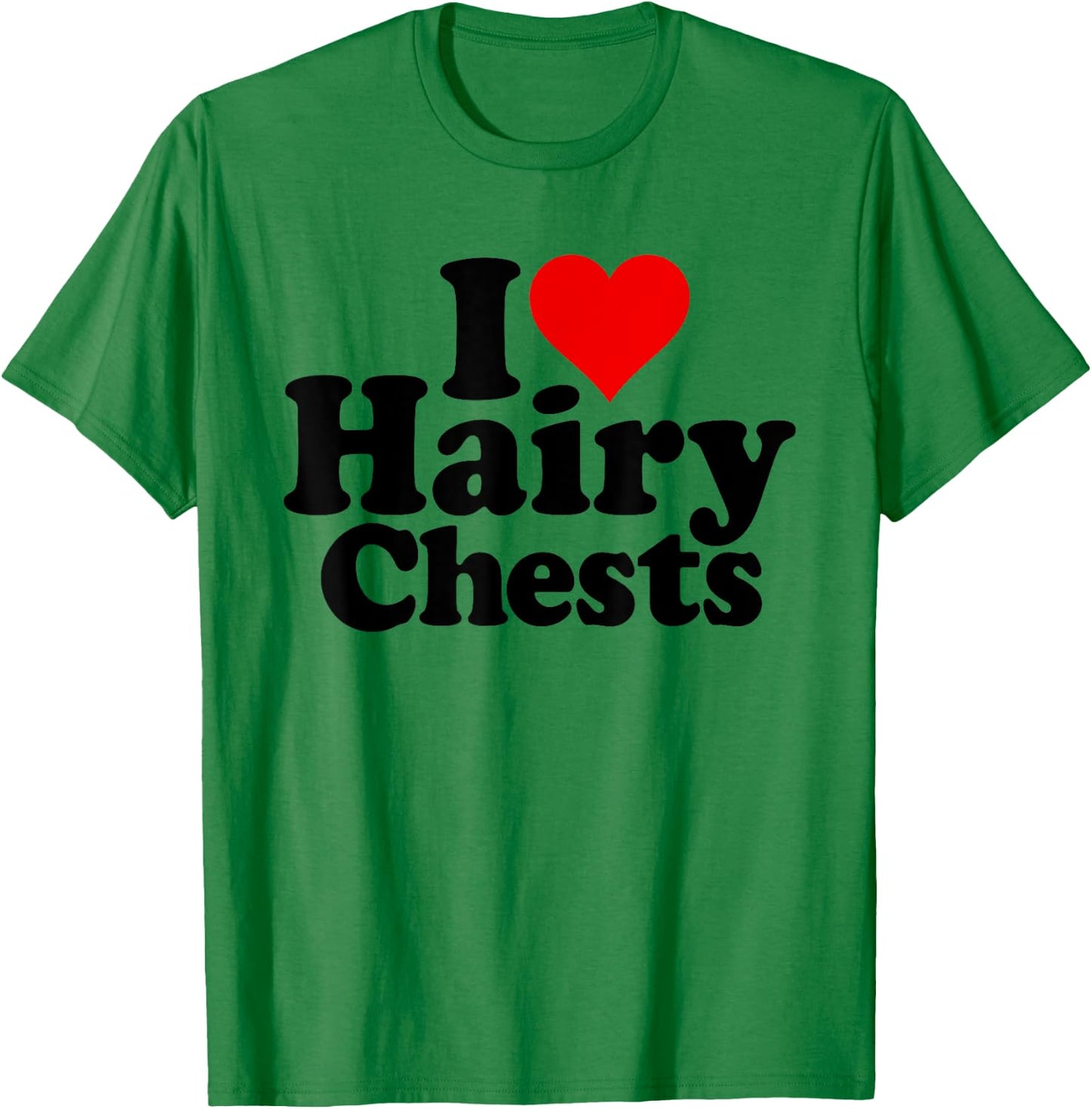 I Love Heart Hairy CHESTS T-Shirt - T-Shirt | Irish Green