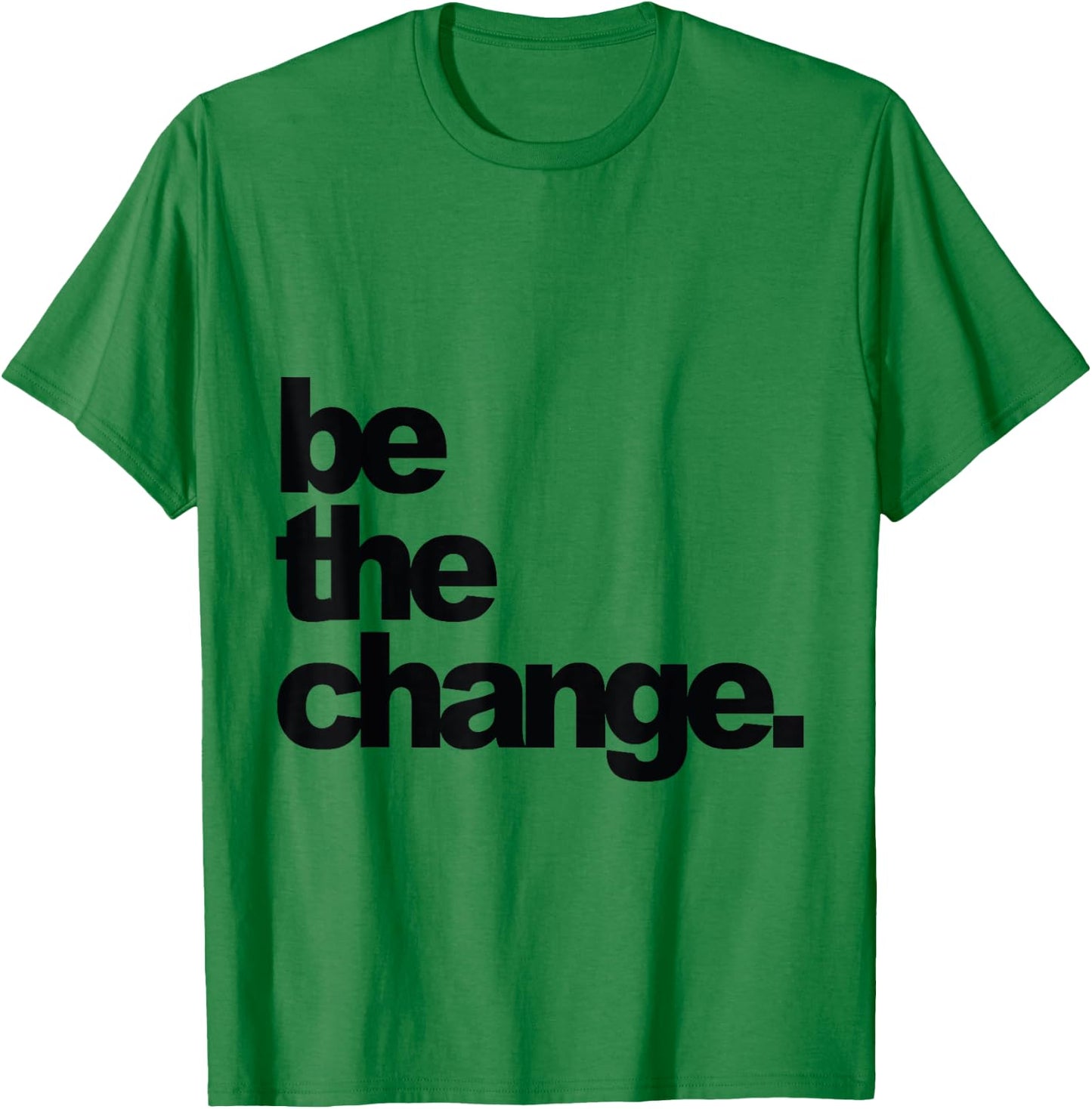 Be The Change T-Shirt - T-Shirt | Irish Green