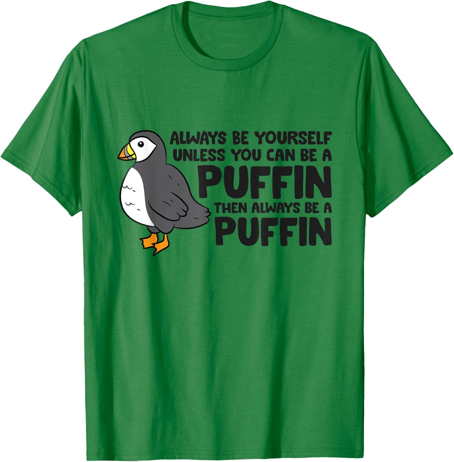 Always Be Yourself Unless You Can Be A Puffin T-Shirt - T-Shirt | Irish Green