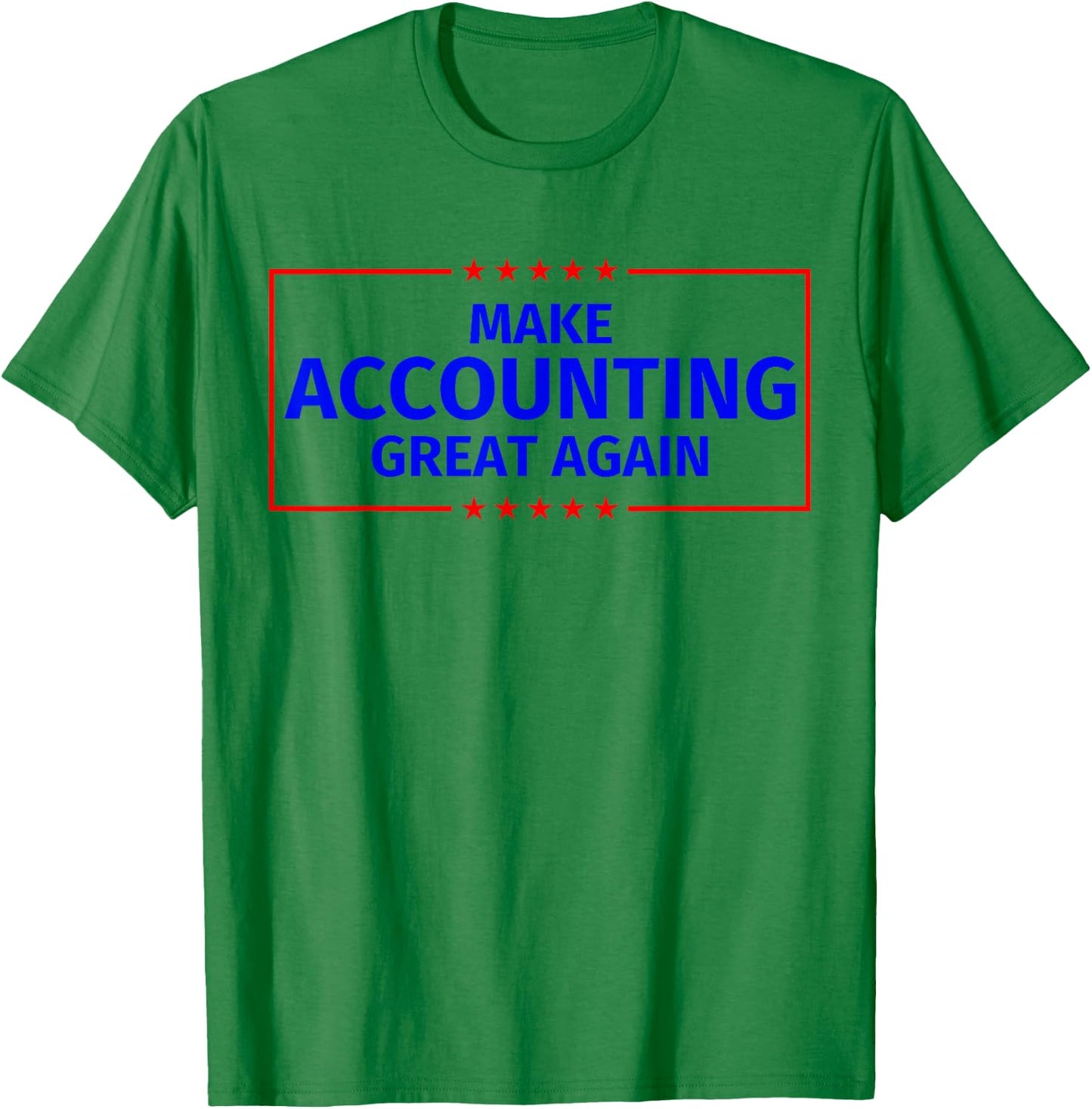 Make Accounting Great Again T-Shirt - T-Shirt | Irish Green
