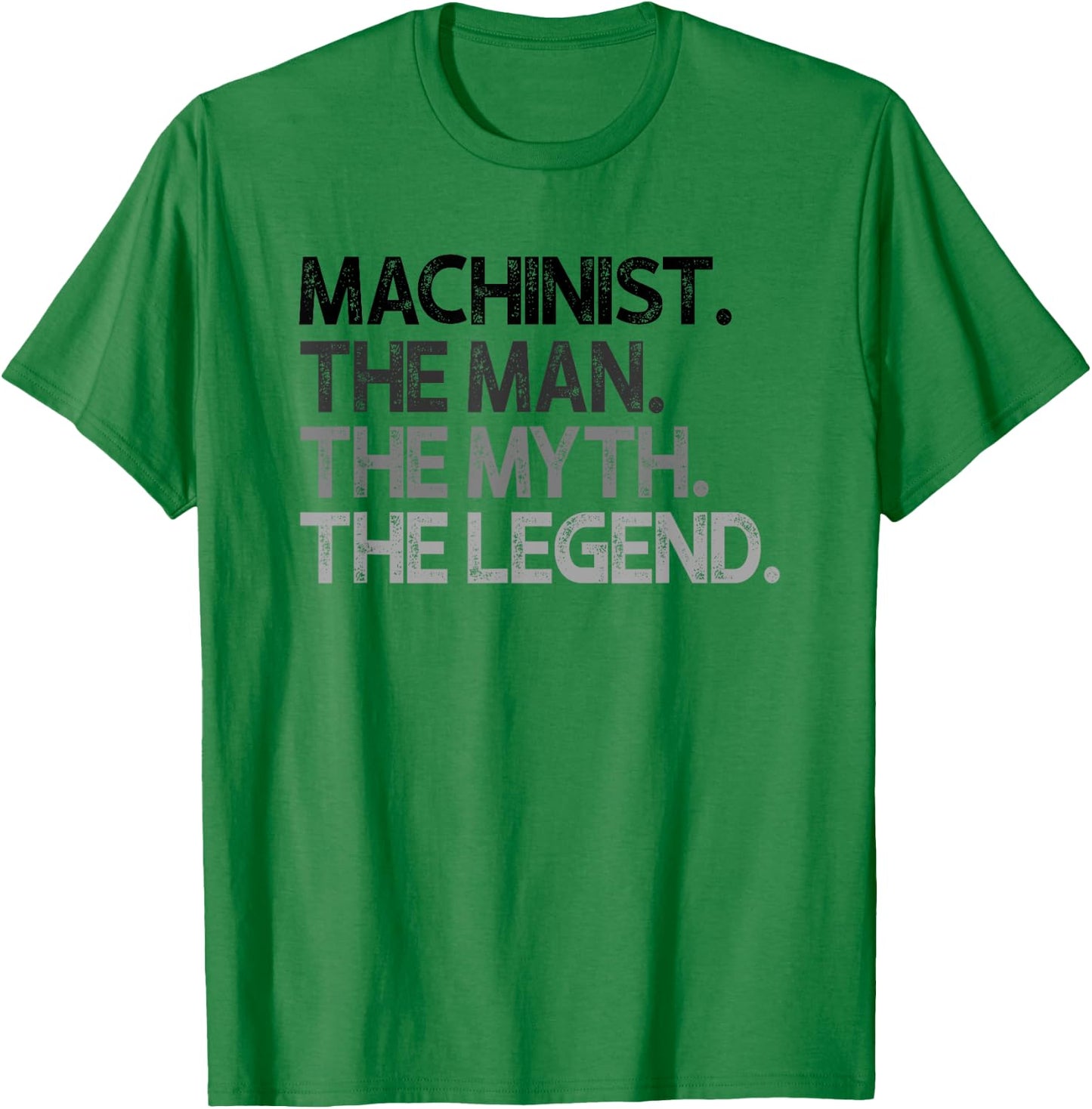 Machinist Gift Man Myth The Legend T-Shirt - T-Shirt | Irish Green