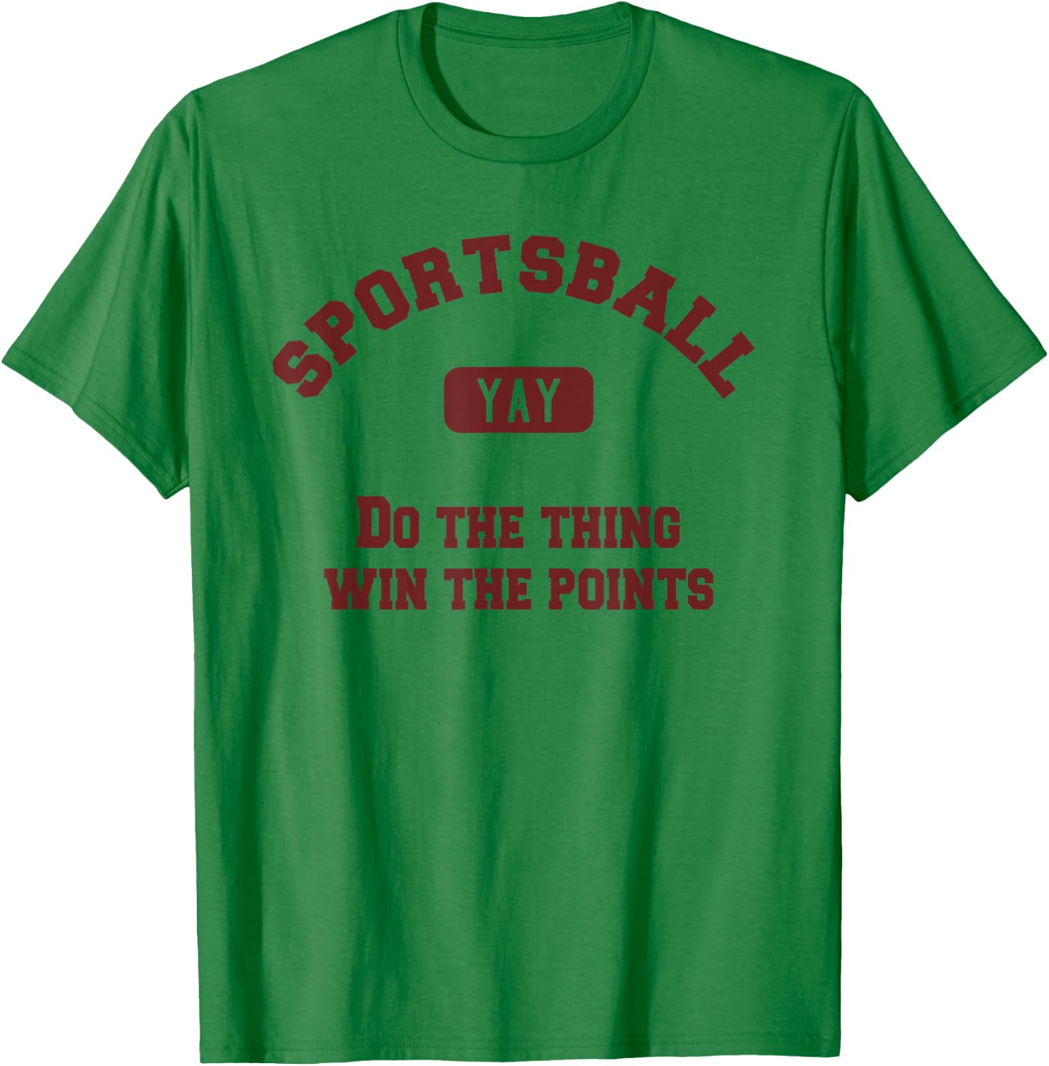 Yay Sportsball Do the Thing Win the Points Funny Sport T-Shirt - T-Shirt | Irish Green