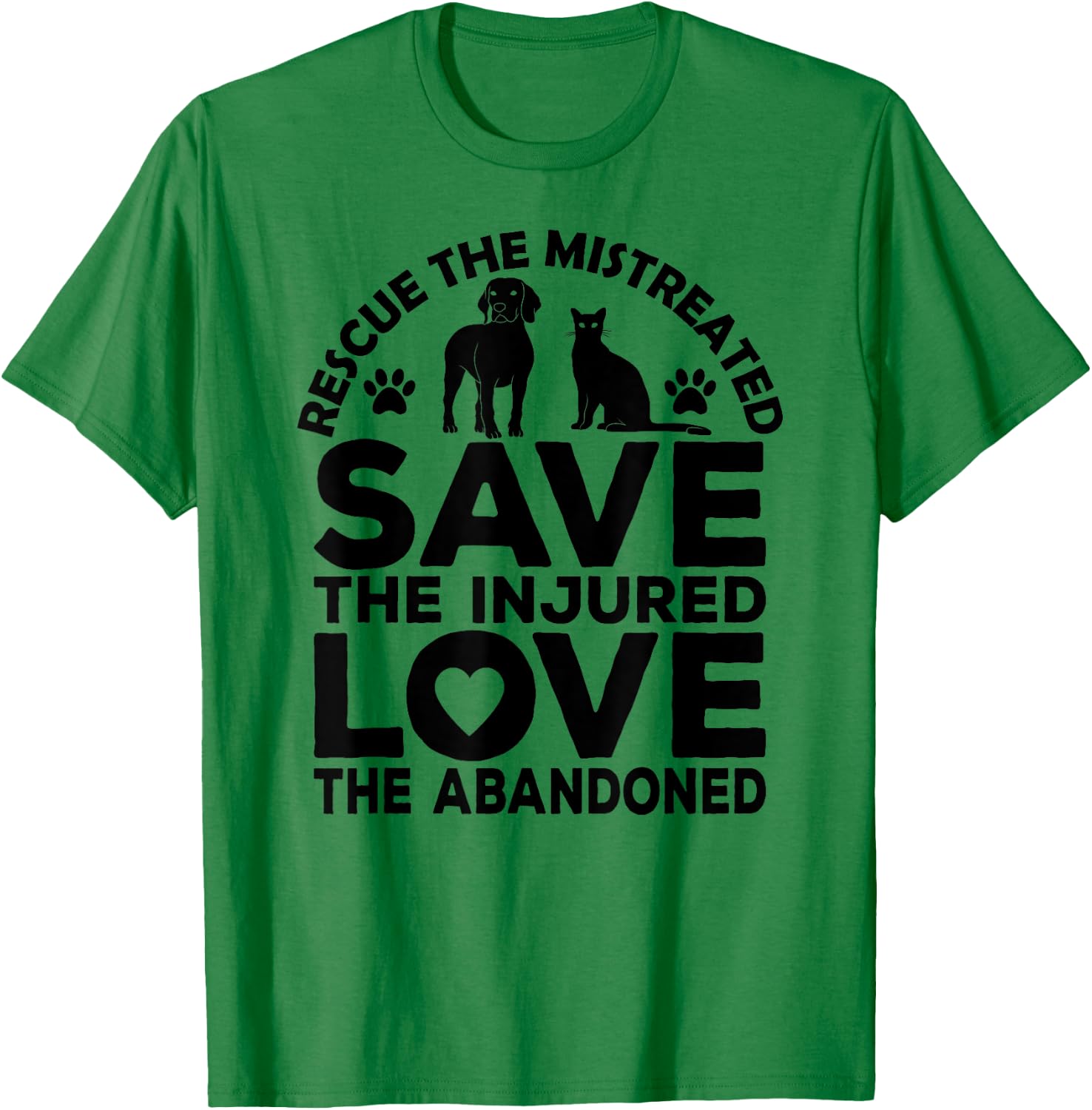 Rescue The Mistreated Save The Injured Love The Abandoned T-Shirt - T-Shirt | Irish Green