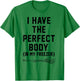 I Have The Perfect Body In My Freezer T-Shirt - T-Shirt | Irish Green