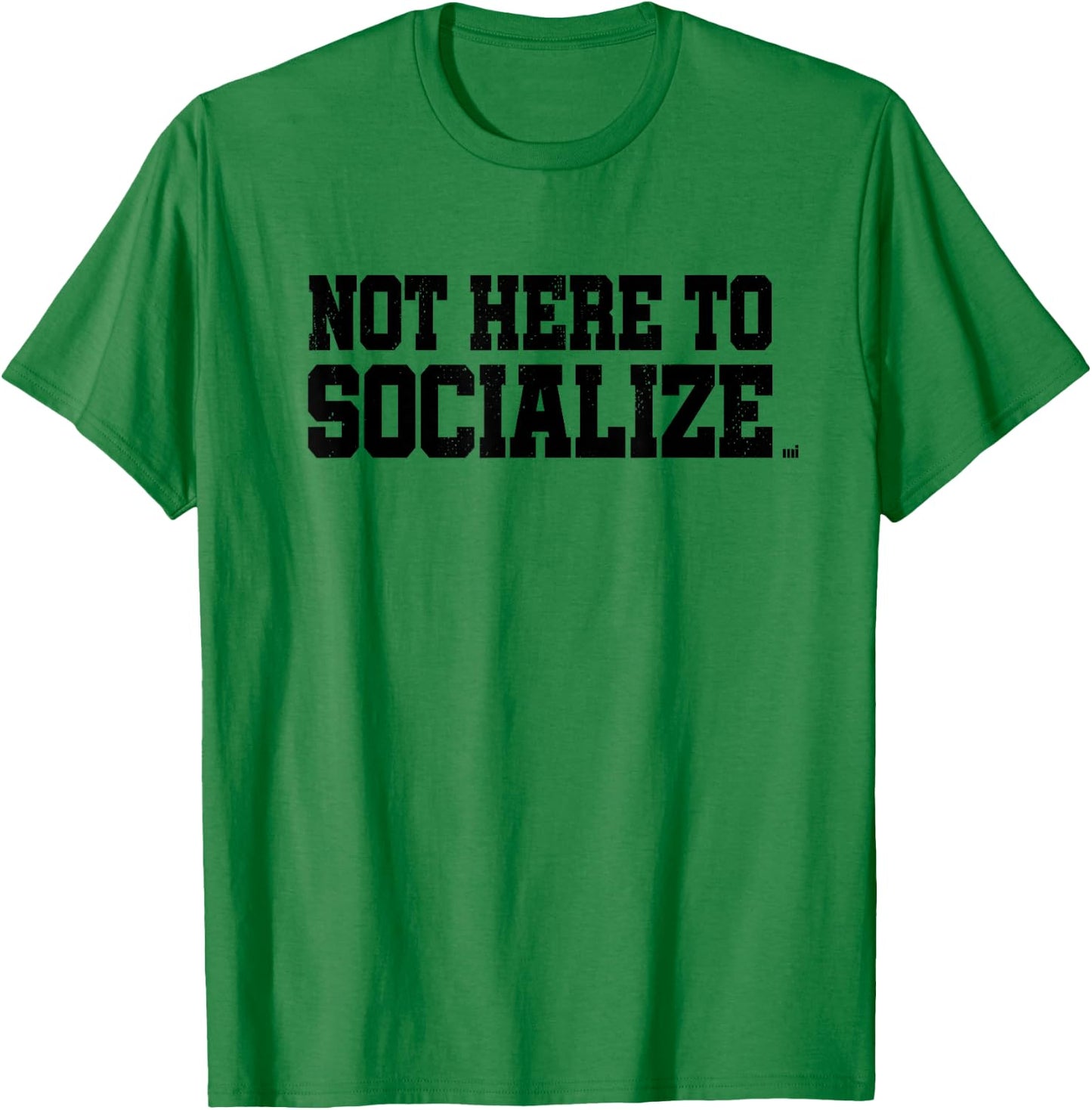 Not Here To Socialize - Workout Gym Training Fitness Gift T-Shirt - T-Shirt | Irish Green