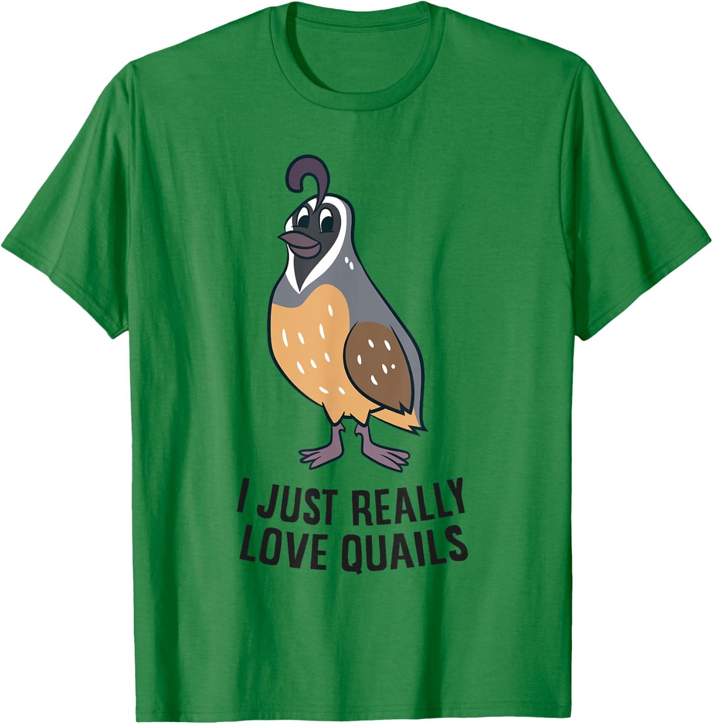 I Just Really Love Quails Funny Quail Hunting T-Shirt - T-Shirt | Irish Green