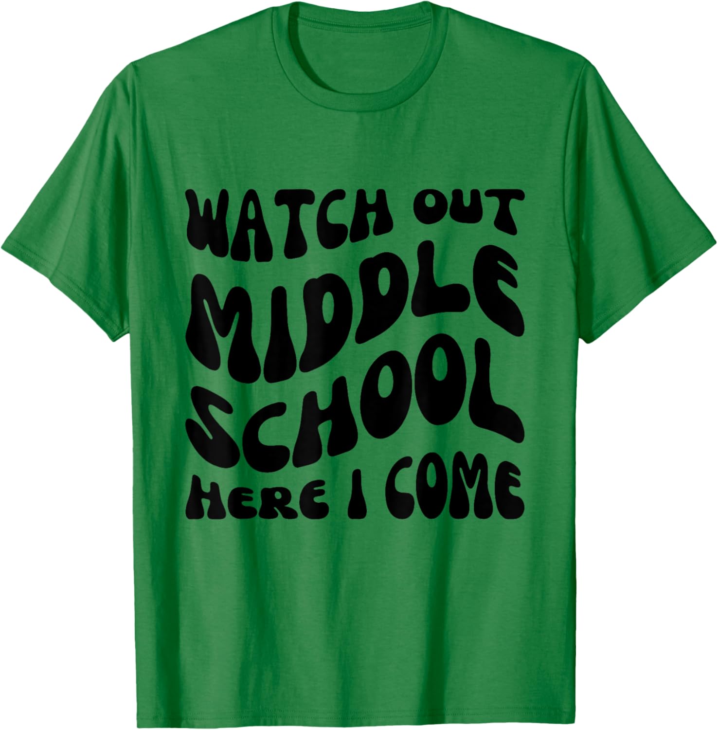 Watch Out Middle School Here I Come funny back to school T-Shirt - T-Shirt | Irish Green
