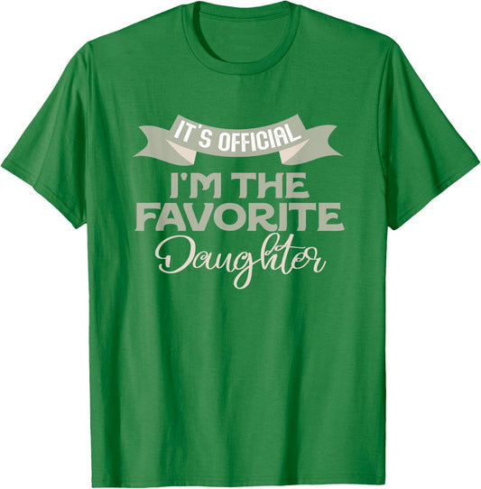 It's Official I'm The Favorite Daughter Funny Family Humor T-Shirt - T-Shirt | Irish Green