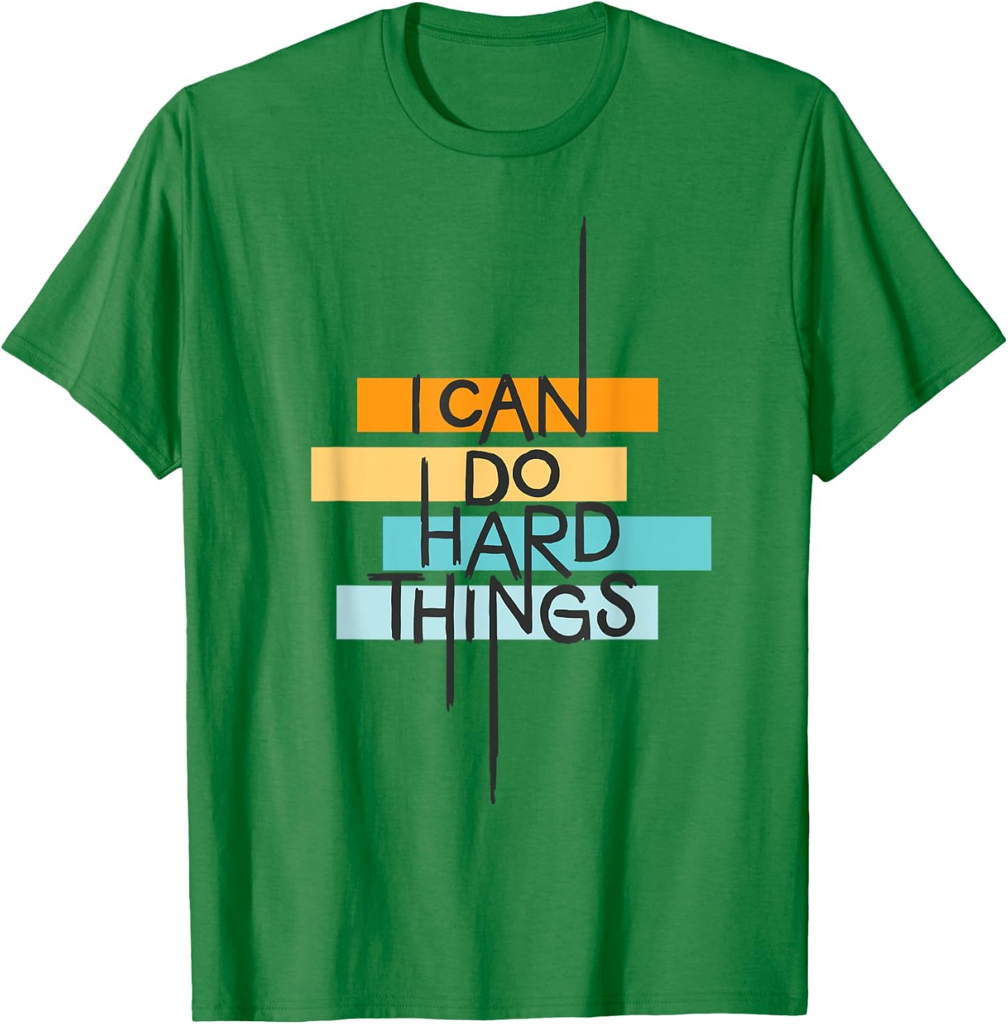 I Can Do Hard Things Inspirational Quote T-Shirt - T-Shirt | Irish Green