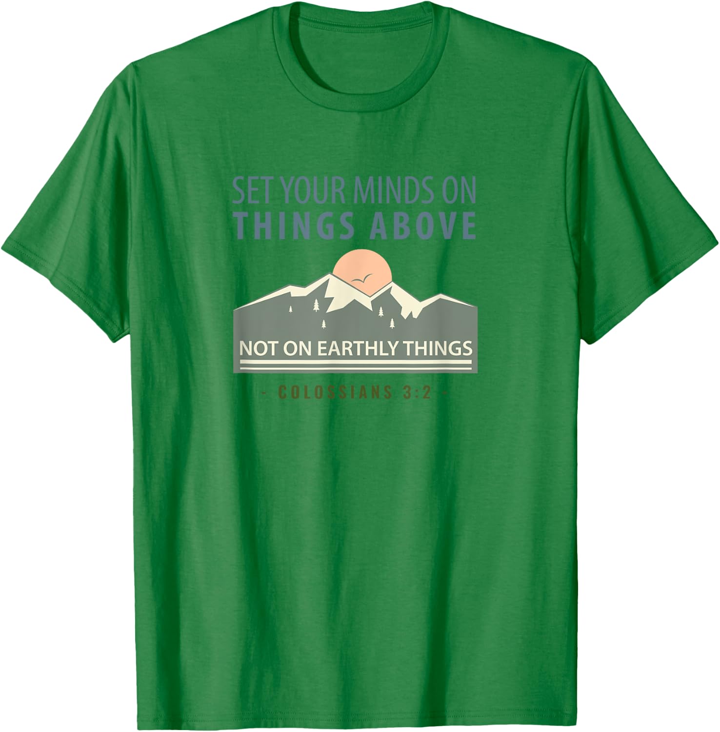 Bible Verse Colossians 3 2 Christian Gift T-Shirt - T-Shirt | Irish Green