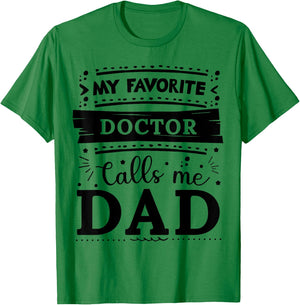 My favorite Doctor calls me dad Doctor dad T-Shirt - T-Shirt | Irish Green