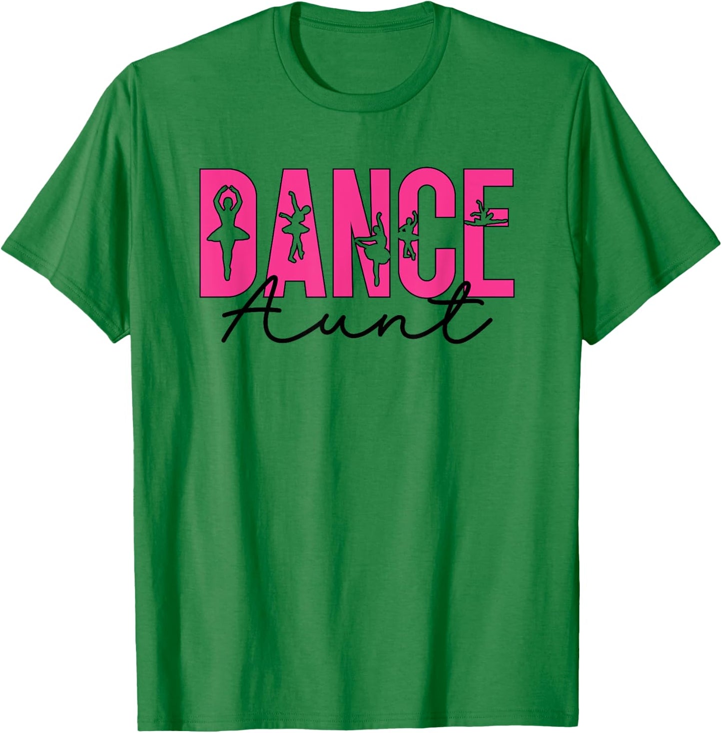 Dance Aunt Dancing Auntie Of A Dancer Aunt Dance Auntie T-Shirt - T-Shirt | Irish Green