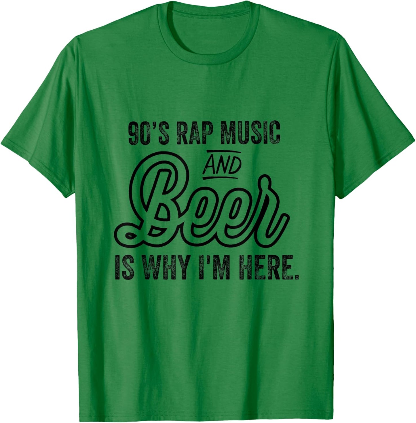 Funny 90's Rap Music and Beer Why I'm Here Vintage Retro T-Shirt - T-Shirt | Irish Green