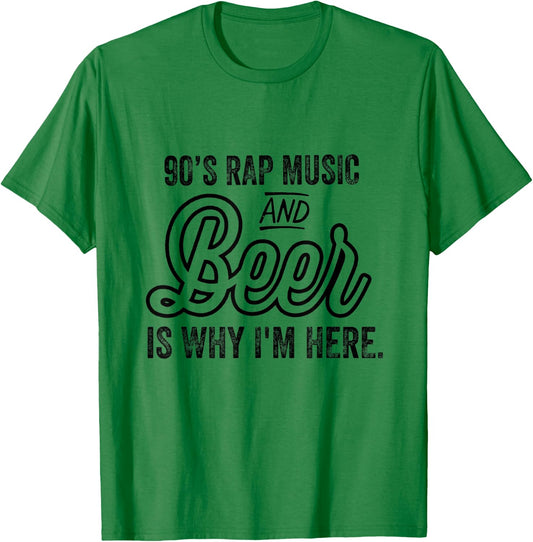 Funny 90's Rap Music and Beer Why I'm Here Vintage Retro T-Shirt - T-Shirt | Irish Green