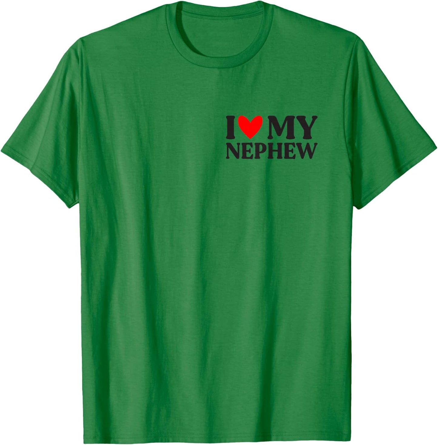 I Love My Nephew Shirt Funny Father's Day T-Shirt - T-Shirt | Irish Green