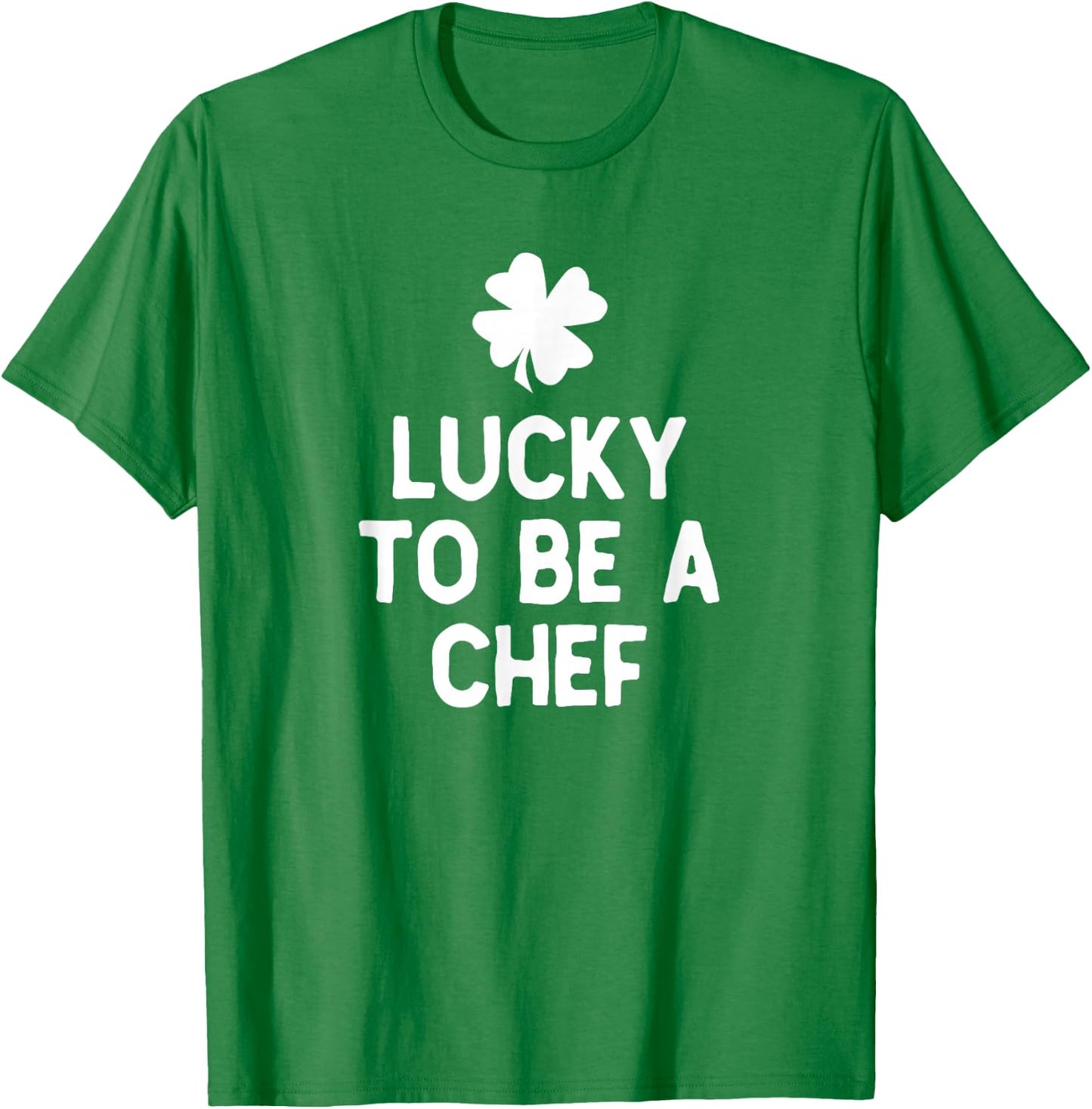 Lucky to Be A Chef St Patrick's Day Irish Cook T-Shirt - T-Shirt | Irish Green