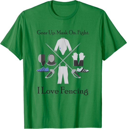 Gear Up Mask On Fight I Love Fencing, Gift Fencers T-Shirt - T-Shirt | Irish Green