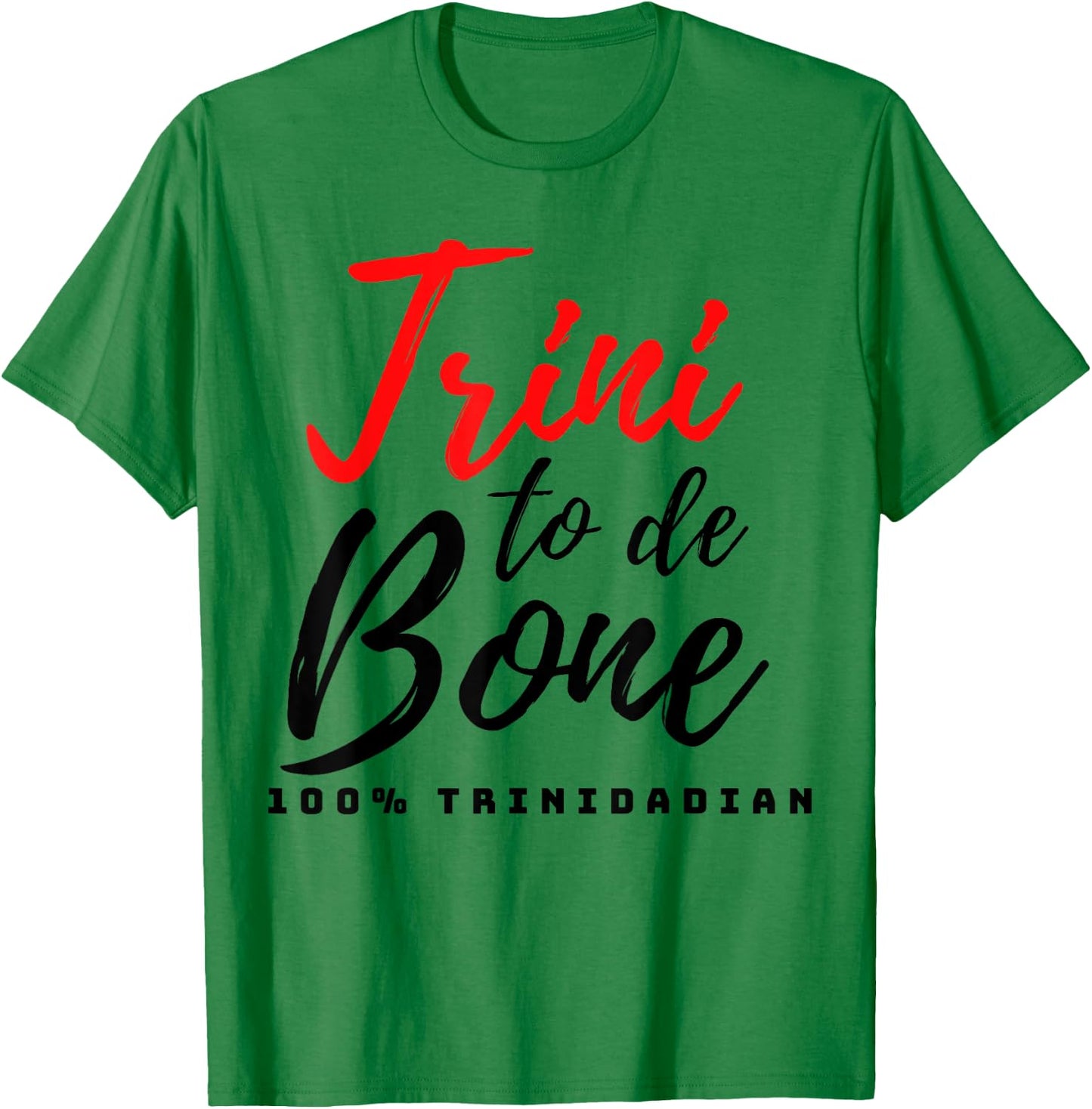 Trini to de bone, Patriotic Trinidad and Tobago T-Shirt - T-Shirt | Irish Green