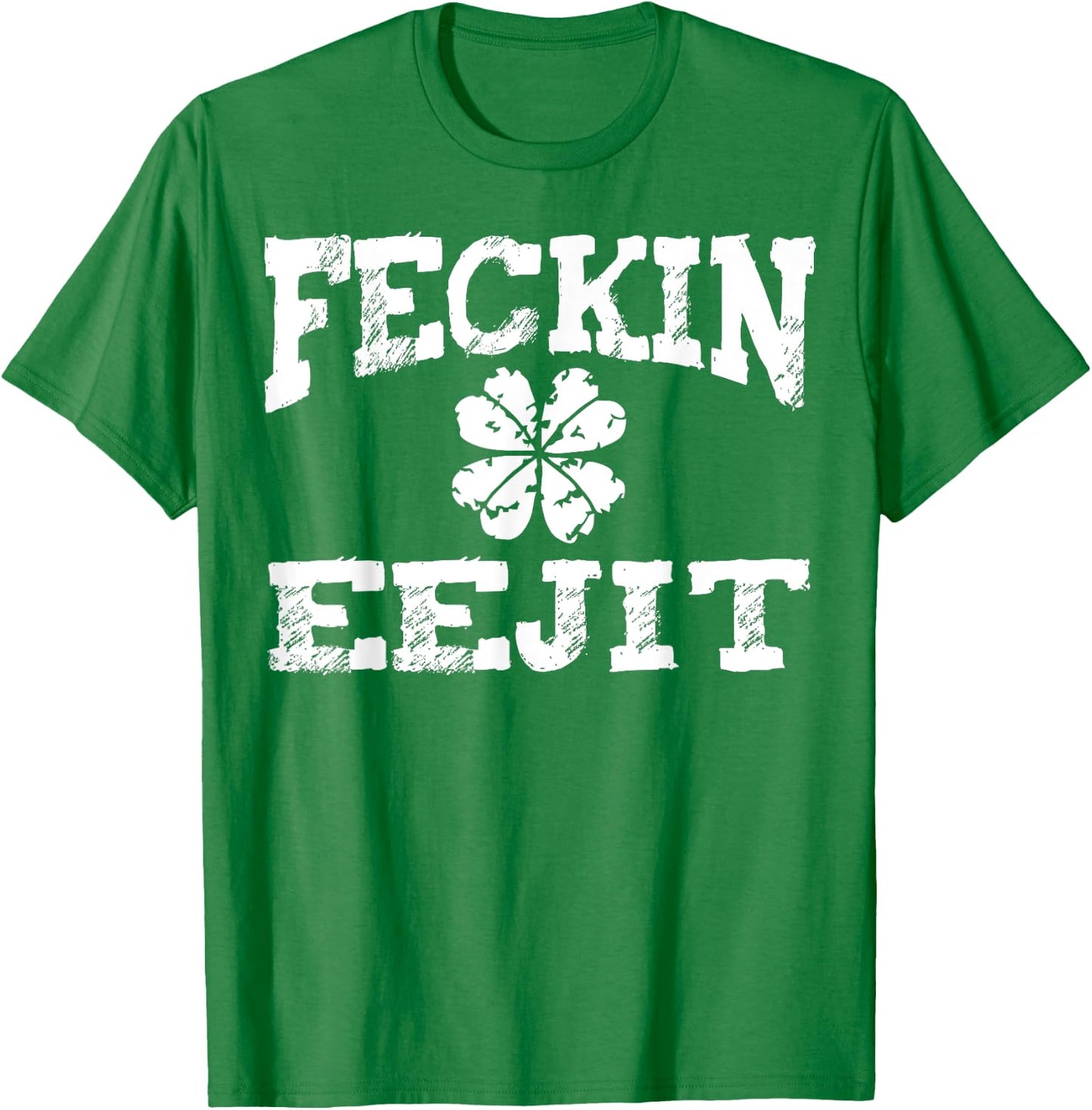 St Patricks Day Feckin Eejit Funny Irish Drinking Gifts T-Shirt - T-Shirt | Irish Green
