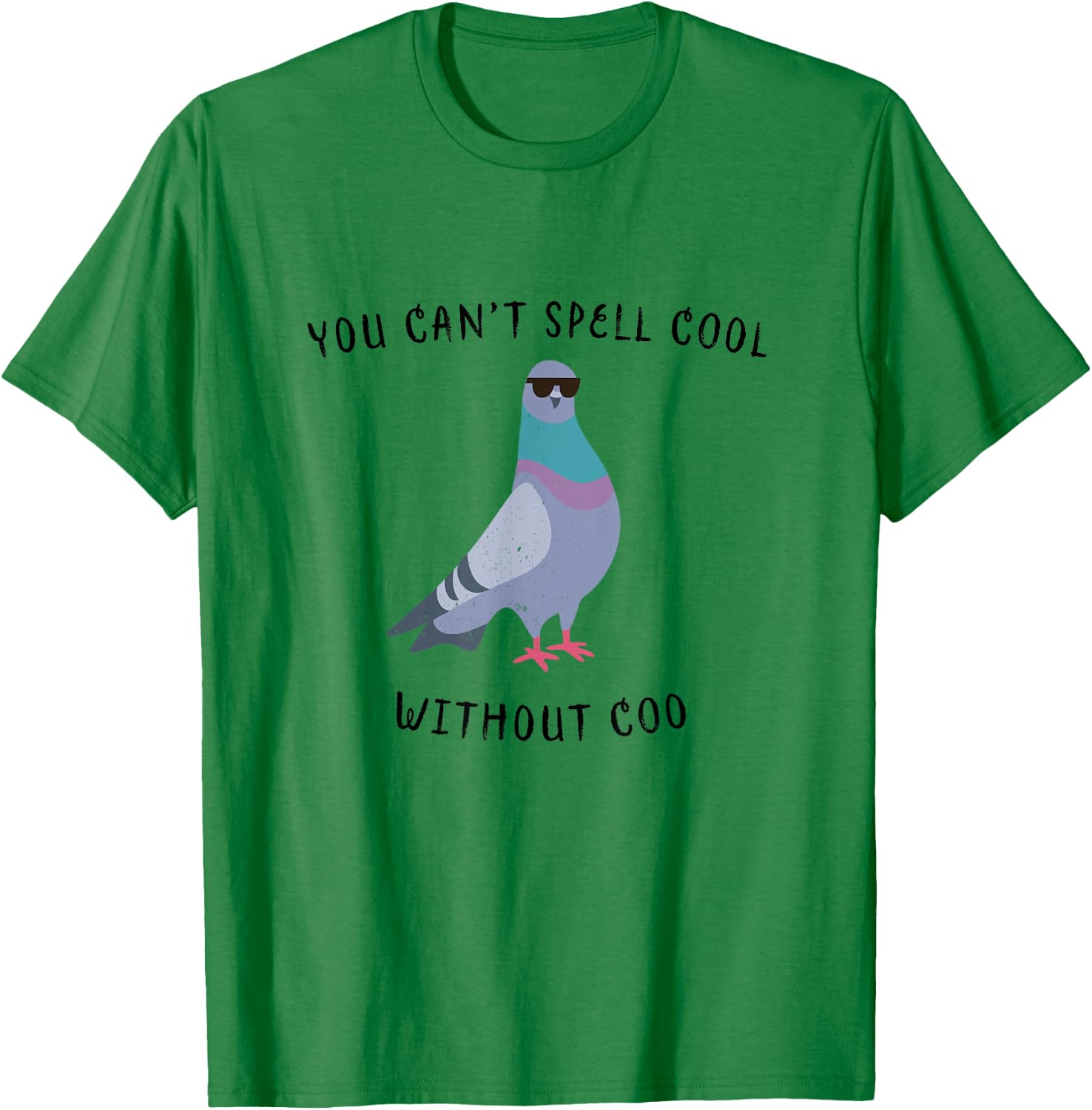 You Can't Spell Cool Without Coo - Funny Pigeon T-Shirt - T-Shirt | Irish Green