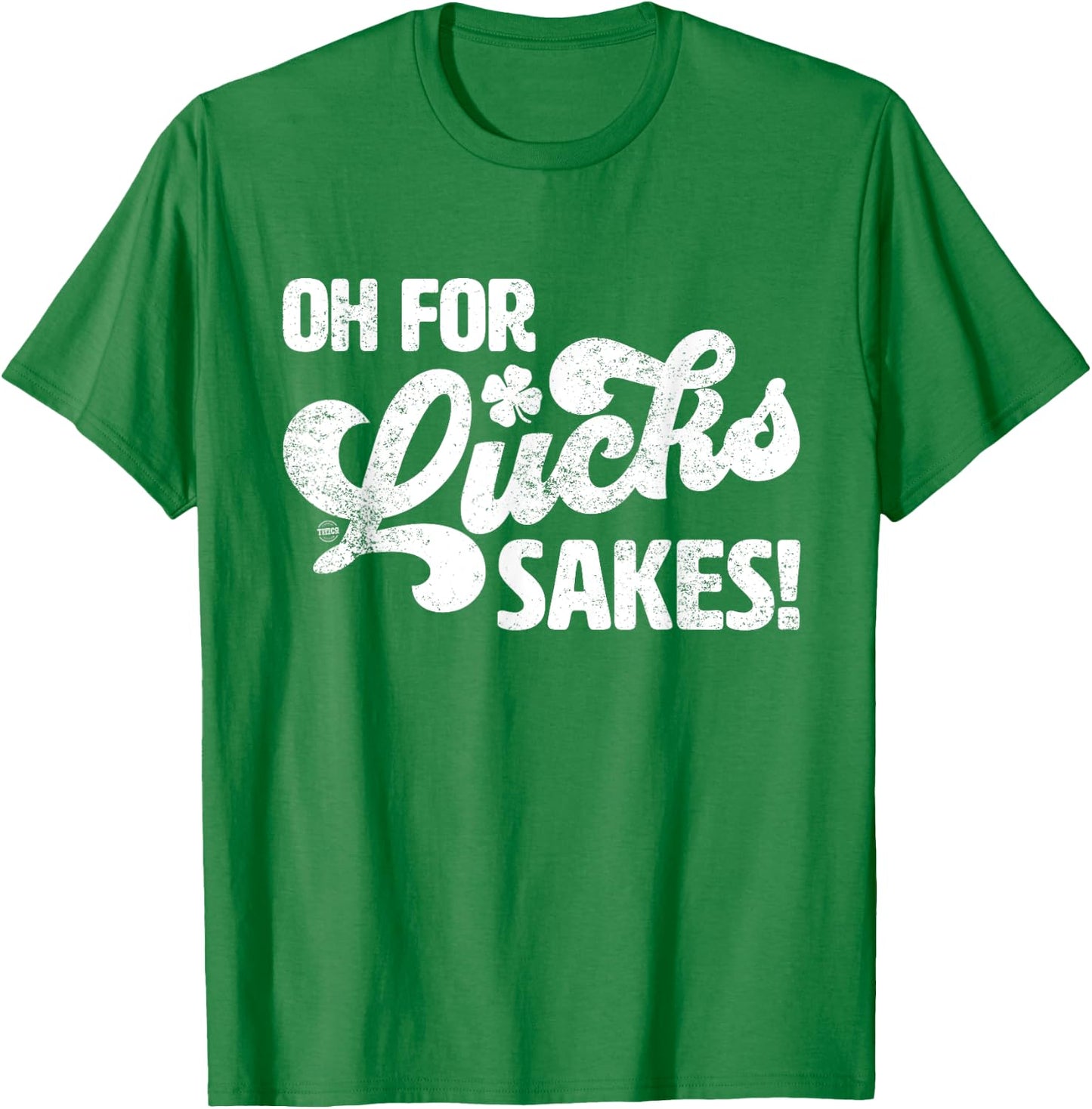 Oh For Lucks Sake Funny St. Patrick's Day T-Shirt - T-Shirt | Irish Green