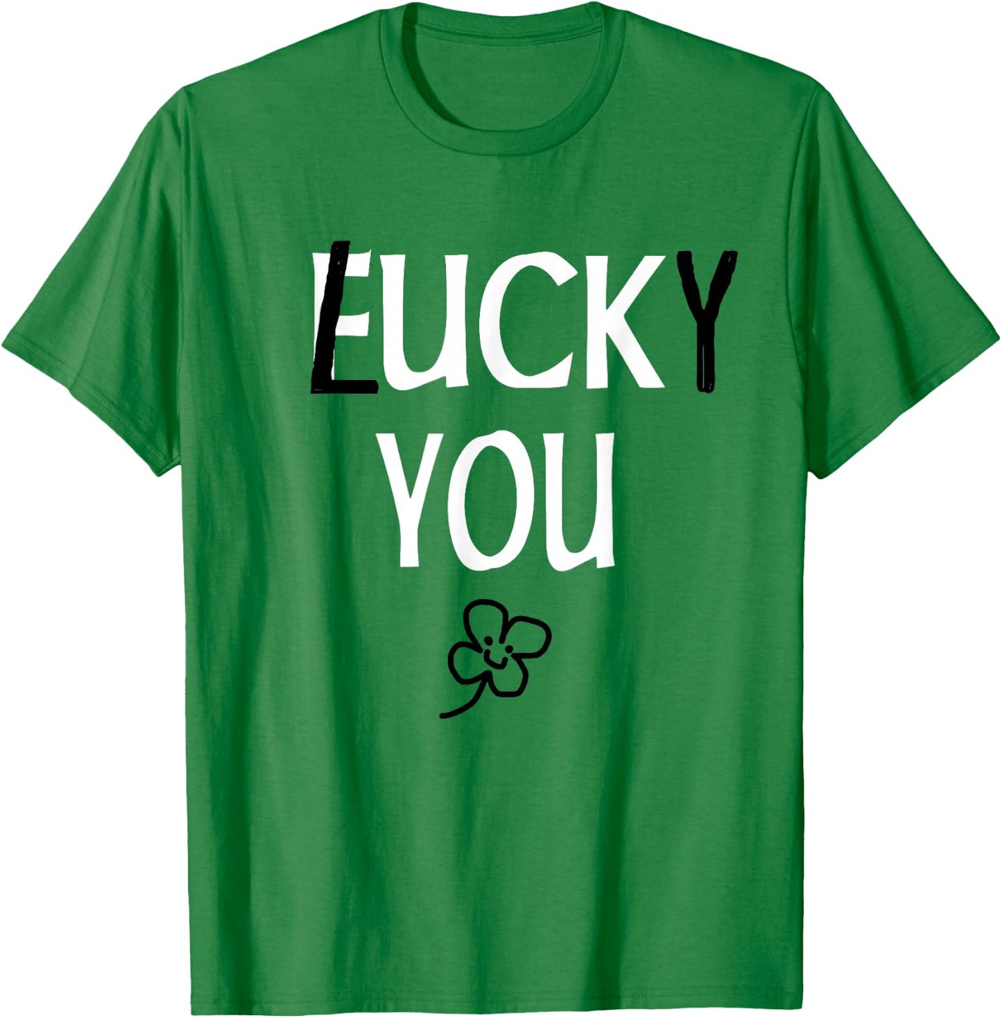 St Patricks Day Inappropriate Shirts Adults Men Women Lucky T-Shirt - T-Shirt | Irish Green