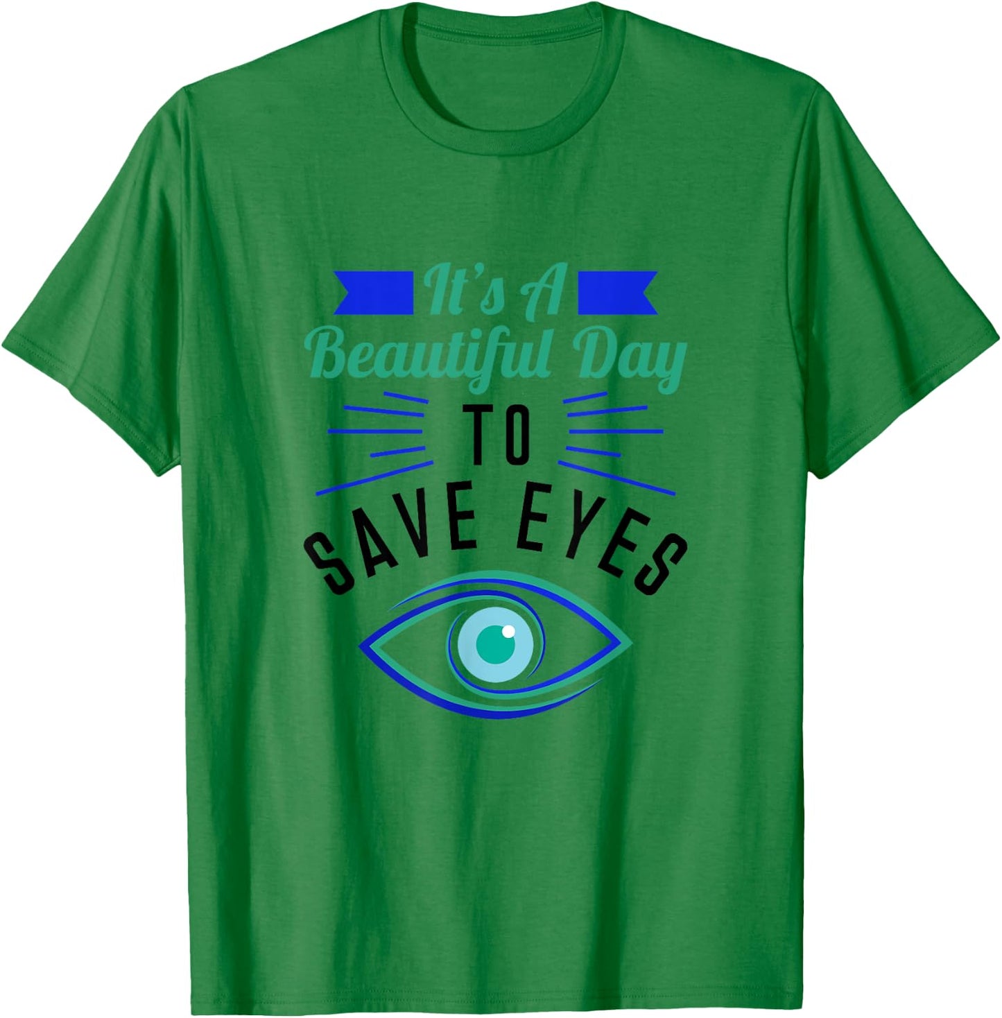 Eye Surgeon - A Beautiful Day To Save Eyes T-Shirt - T-Shirt | Irish Green