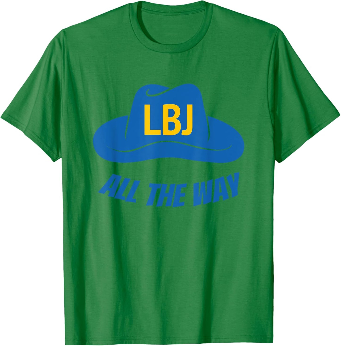 LBJ All The Way President Lyndon Baines Johnson T-Shirt - T-Shirt | Irish Green