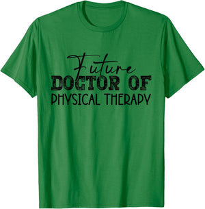 Future Doctor Of Physical Therapy DPT Graduation Therapist T-Shirt - T-Shirt | Irish Green