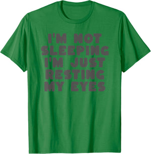 I'm Not Sleeping I'm Just Resting My Eyes T-Shirt - T-Shirt | Irish Green