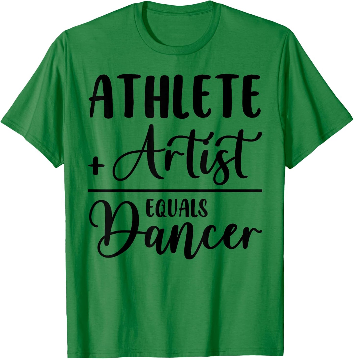 Athlete Plus Artist Equals Dancer Ballerina Teacher Student Women Kids T-Shirt - T-Shirt | Irish Green