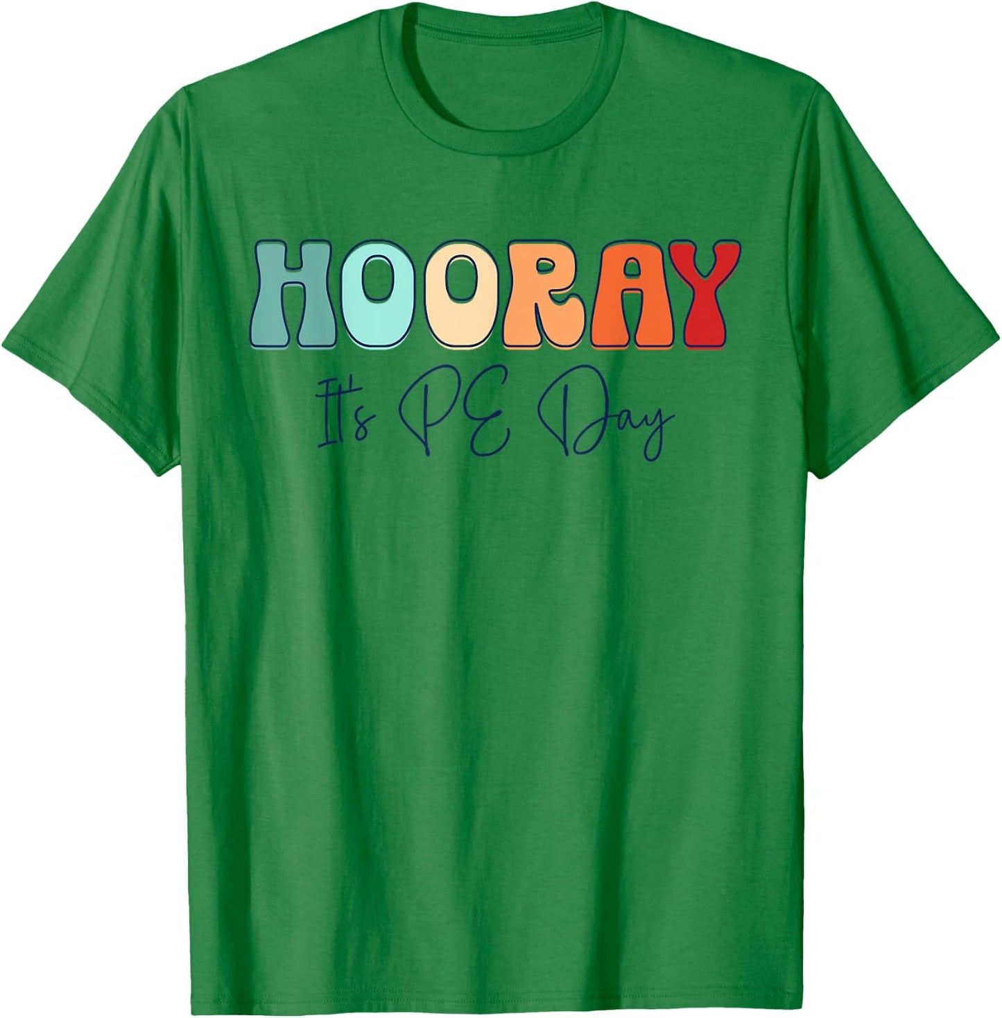 Hooray It's PE Day #PE Life Physical Education T-Shirt - T-Shirt | Irish Green