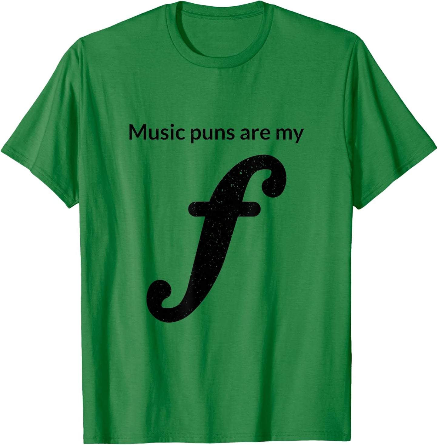 Music Puns Are My Forte Funny Musician Theory Musical Joke T-Shirt - T-Shirt | Irish Green