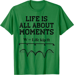 Funny Civil Engineering Cute Gifts Life is All About Moments T-Shirt - T-Shirt | Irish Green