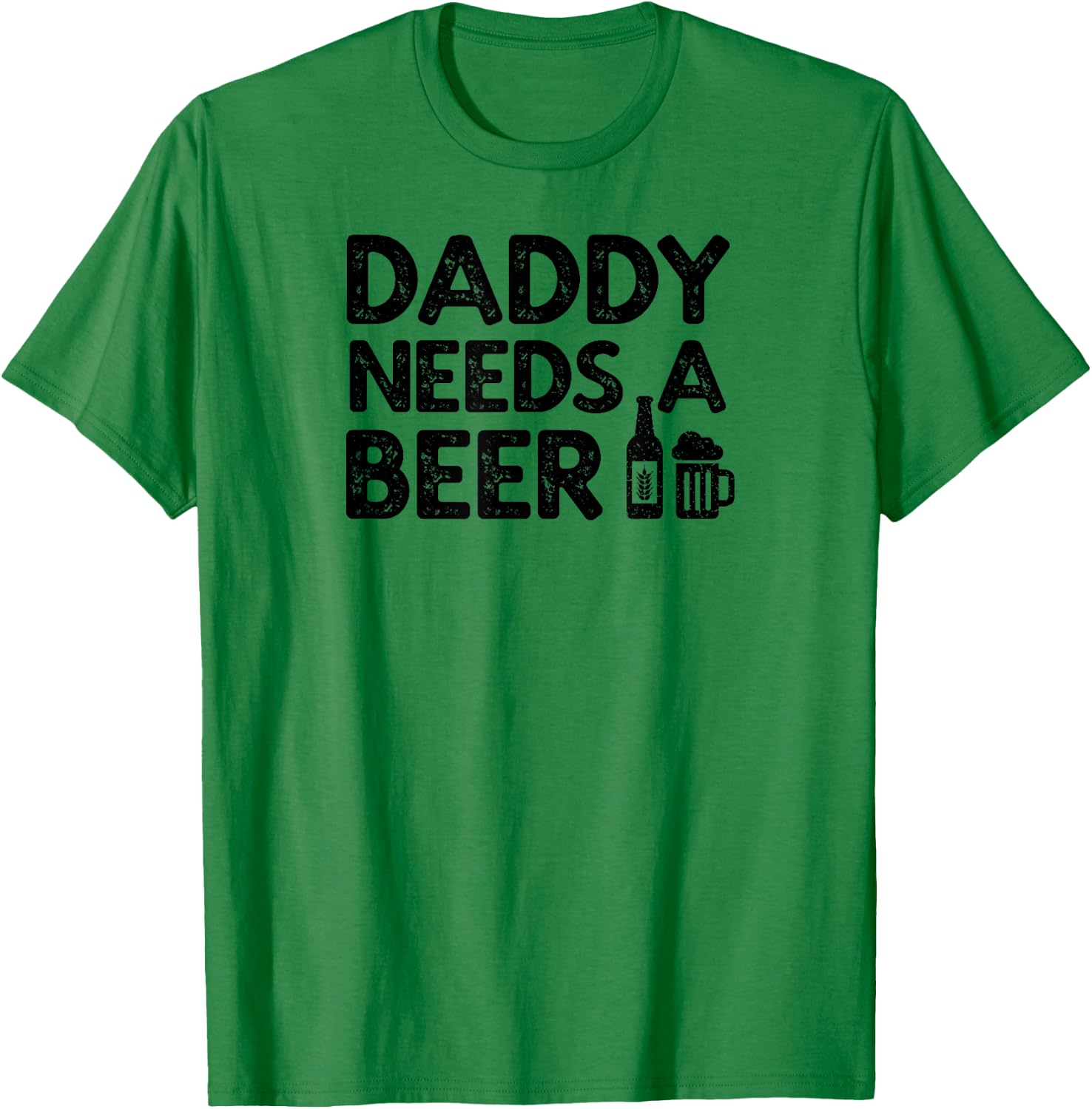 Daddy Needs A Beer T-Shirt - T-Shirt | Irish Green