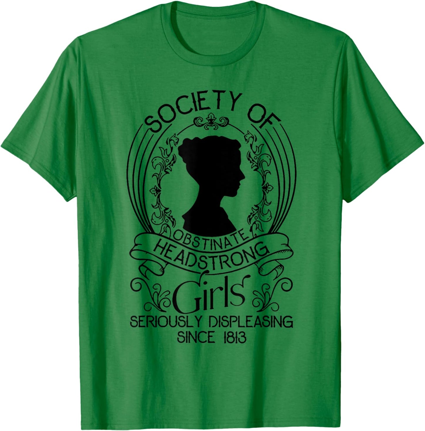 Society Of Obstinate Headstrong Girls Seriously Displeasing T-Shirt - T-Shirt | Irish Green