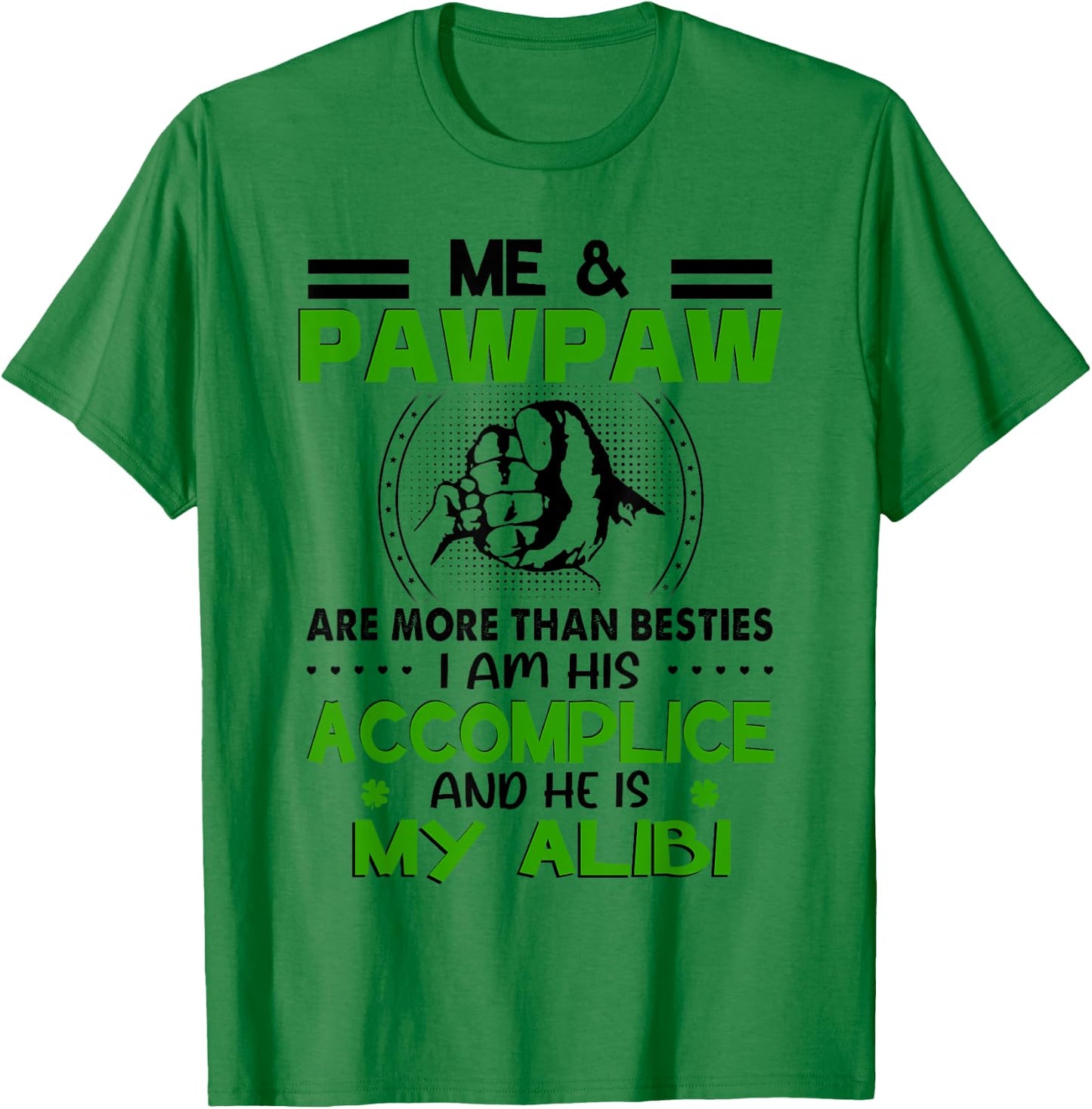 Me & Pawpaw Are More Than Besties - Funny Pawpaw Grandkids T-Shirt - T-Shirt | Irish Green