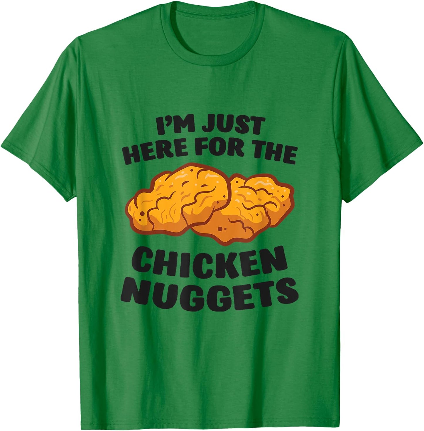 I'm Just Here For The Chicken Nuggets T-Shirt - T-Shirt | Irish Green