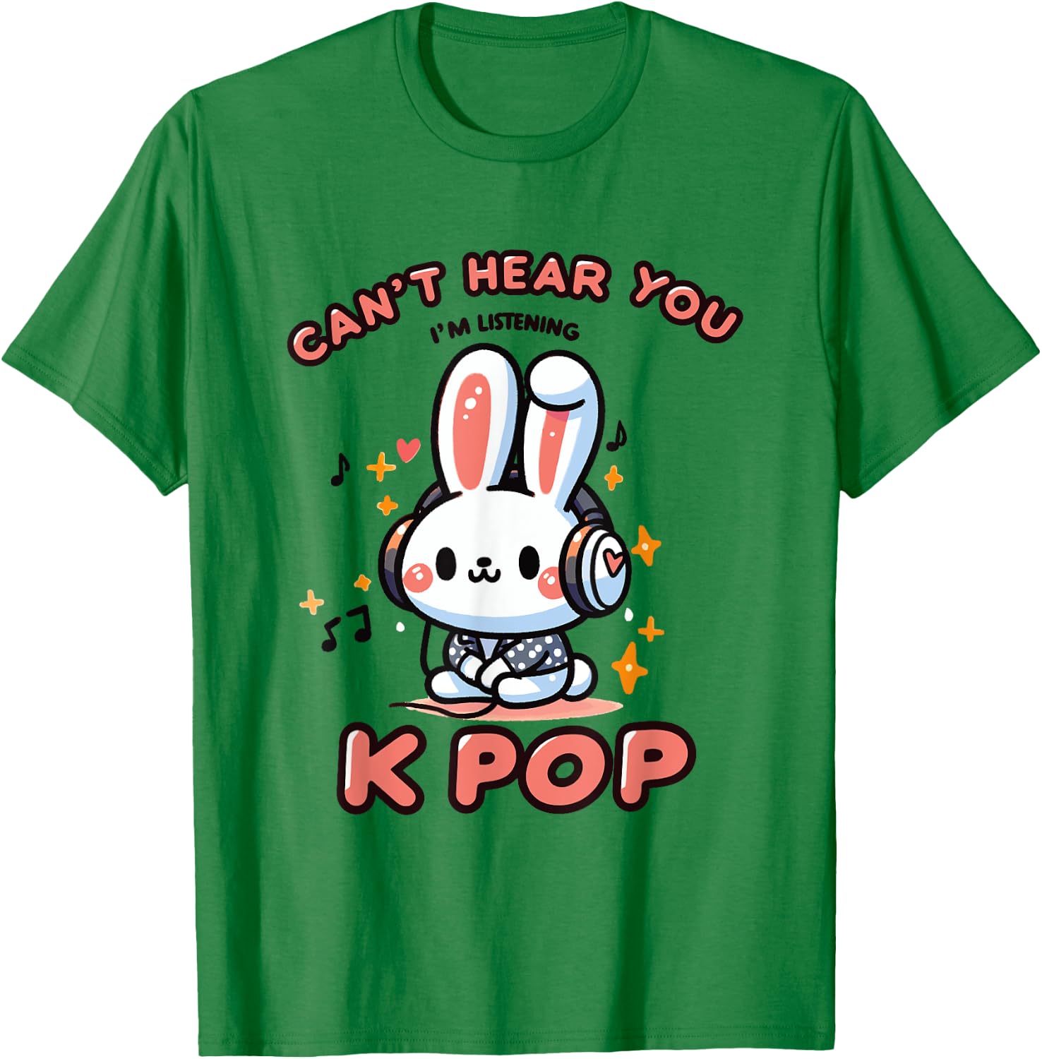 Can't Speak, Can't Hear You I'm Listening K-pop Rabbit T-Shirt - T-Shirt | Irish Green