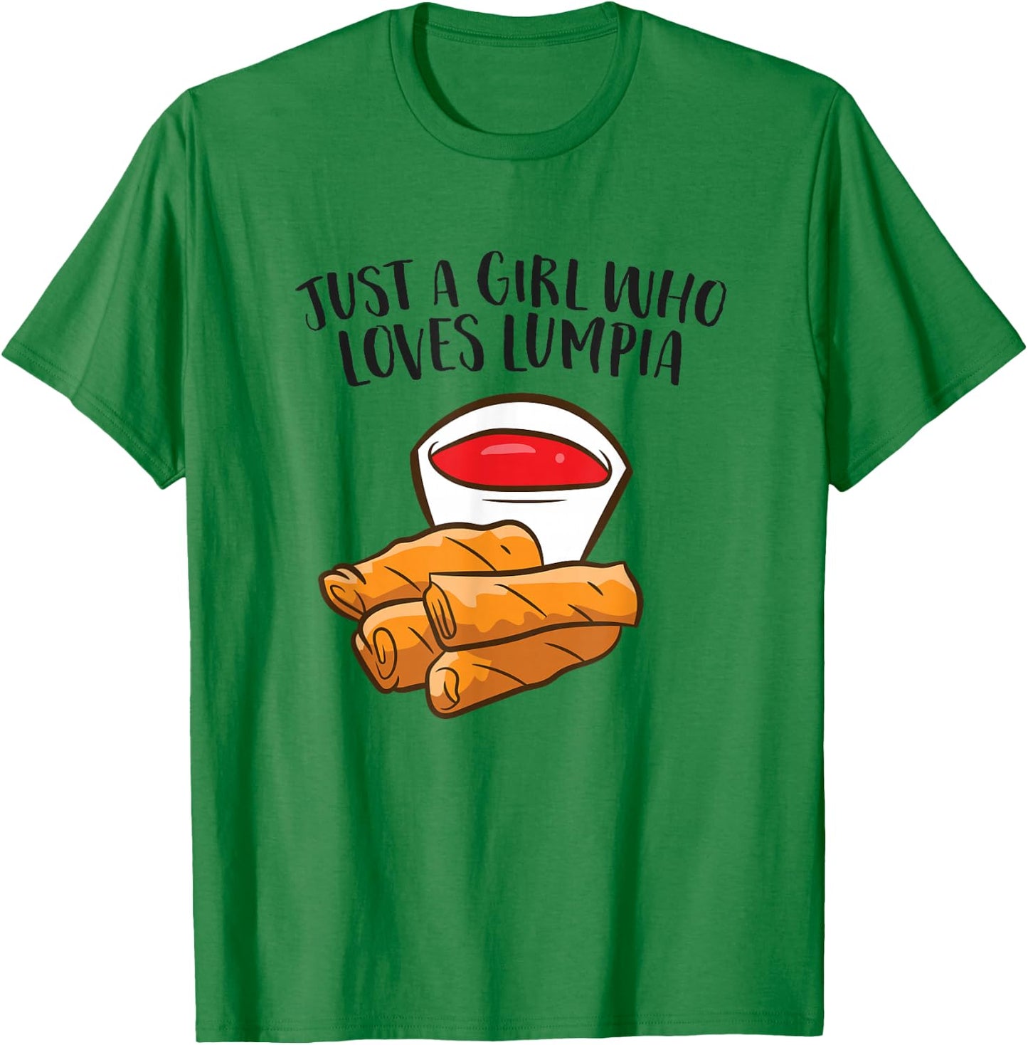 Just a Girl Who Loves Lumpia Funny Spring Rolls Lumpia T-Shirt - T-Shirt | Irish Green